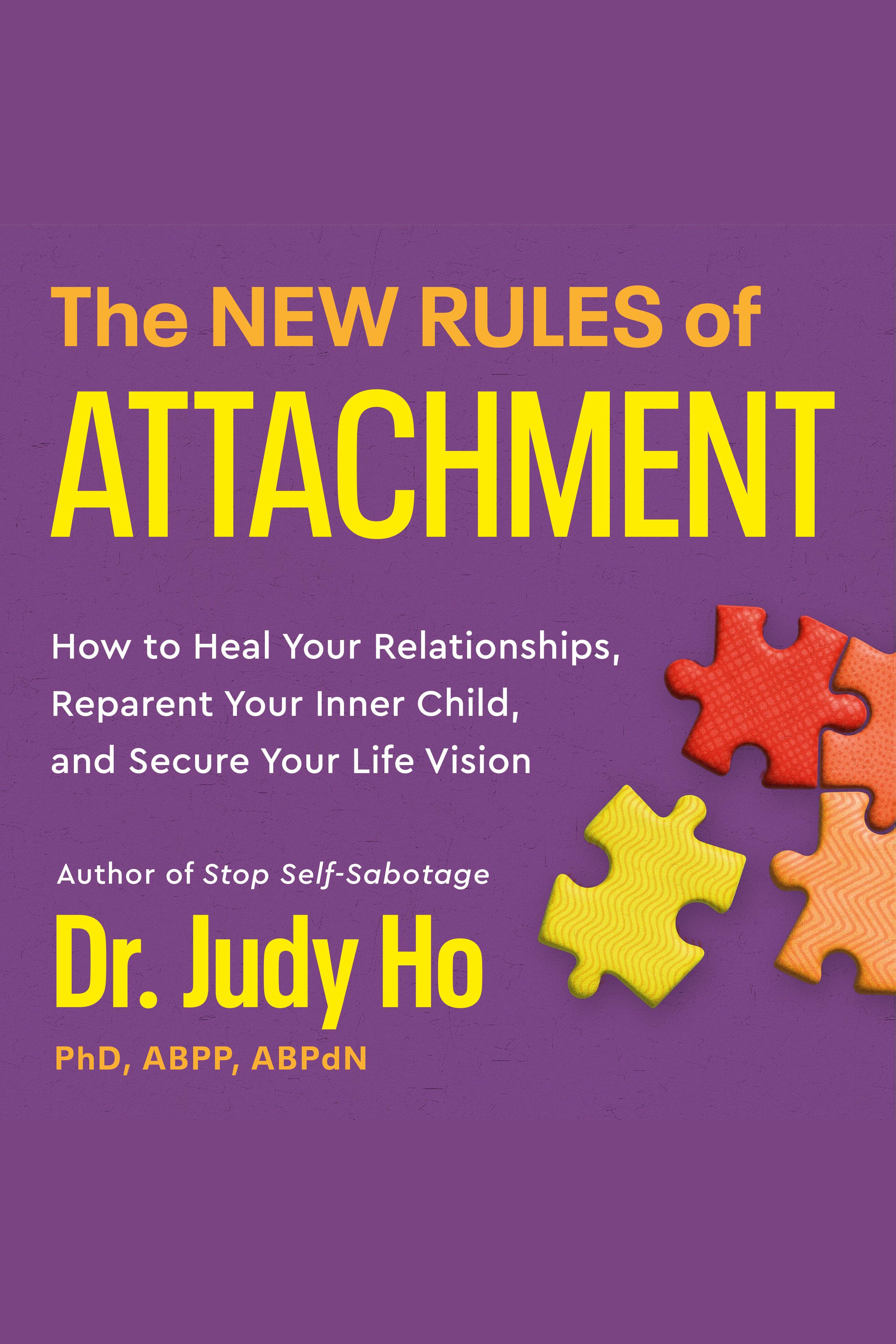 The New Rules of Attachment How to Heal Your Relationships, Reparent Your Inner Child, and Secure Your Life Vision cover image