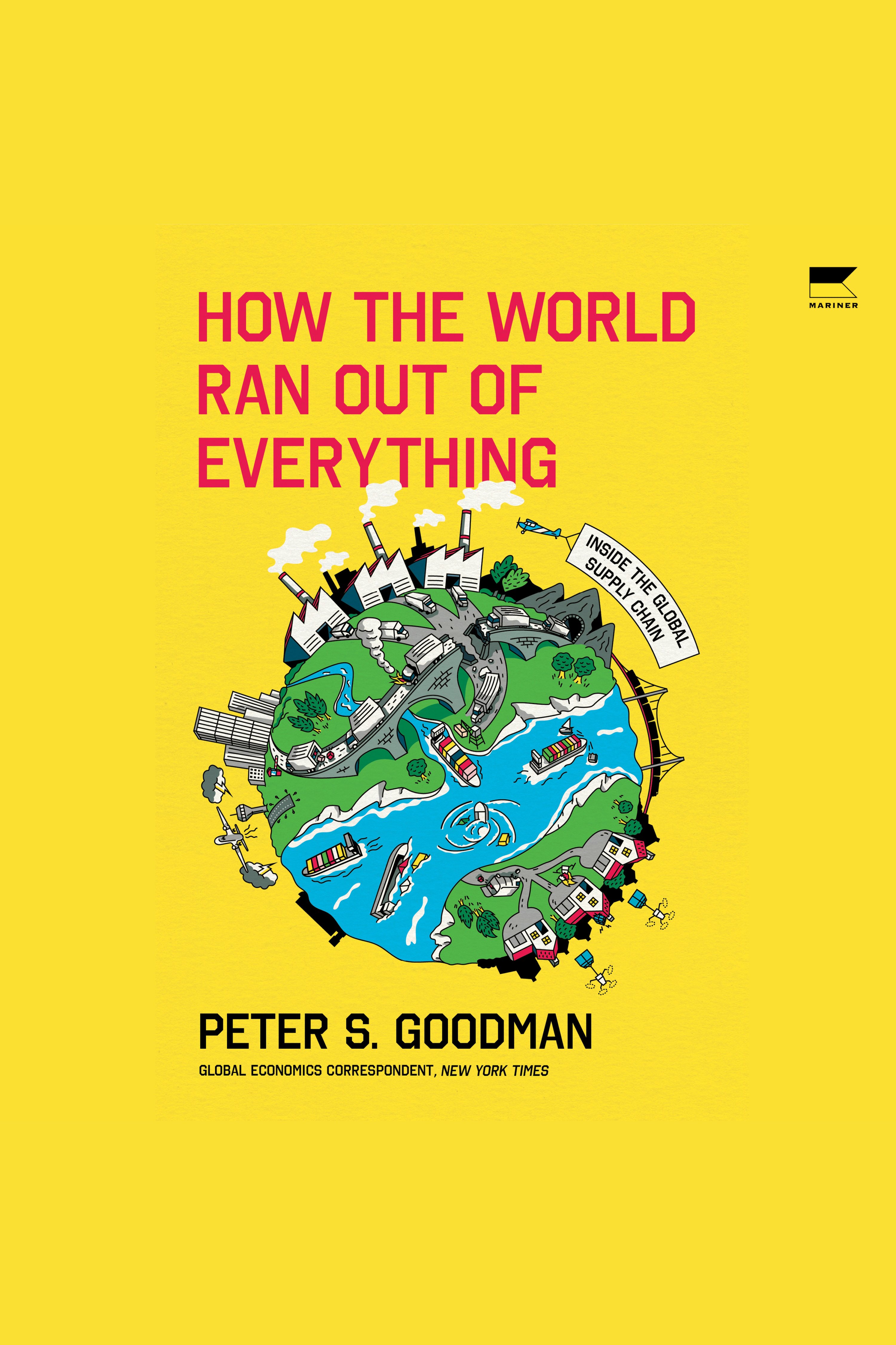 How the World Ran Out of Everything Inside the Global Supply Chain cover image
