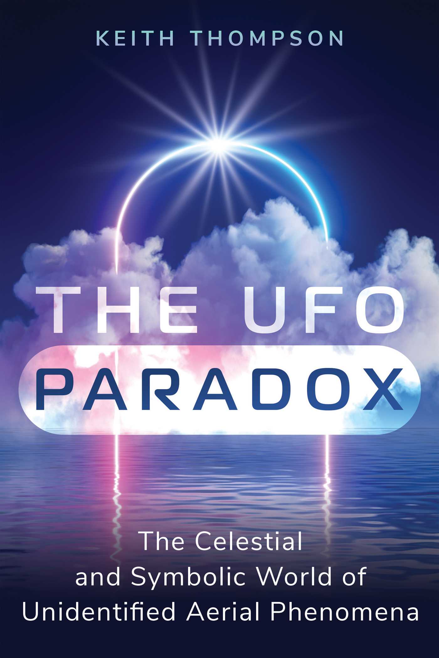 The UFO Paradox The Celestial and Symbolic World of Unidentified Aerial Phenomena cover image