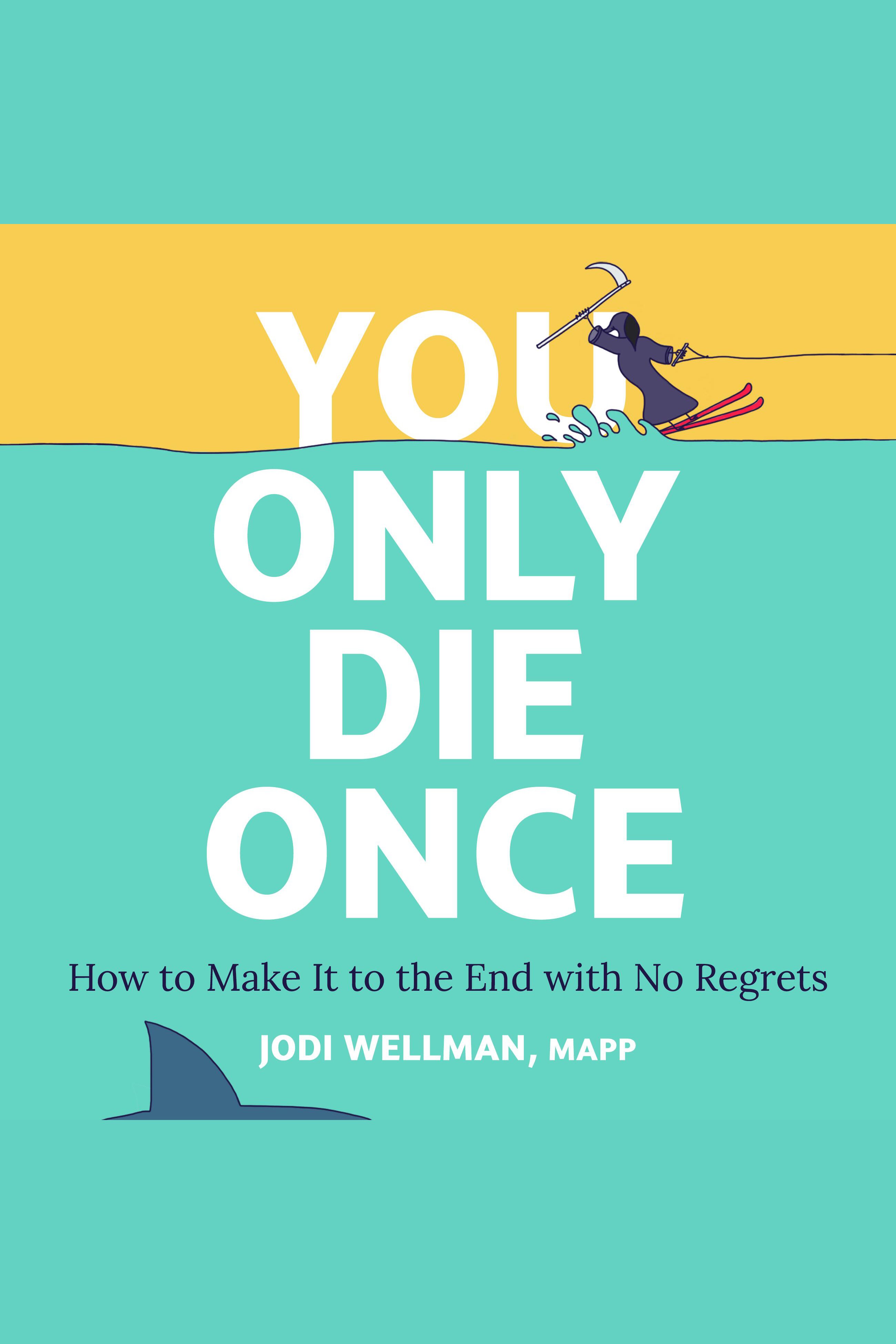 You Only Die Once How to Make It to the End with No Regrets cover image