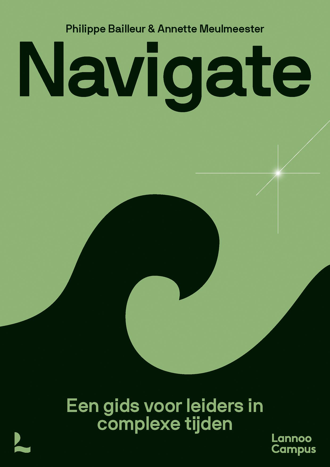 Navigate : een gids voor leiders in complexe tijden