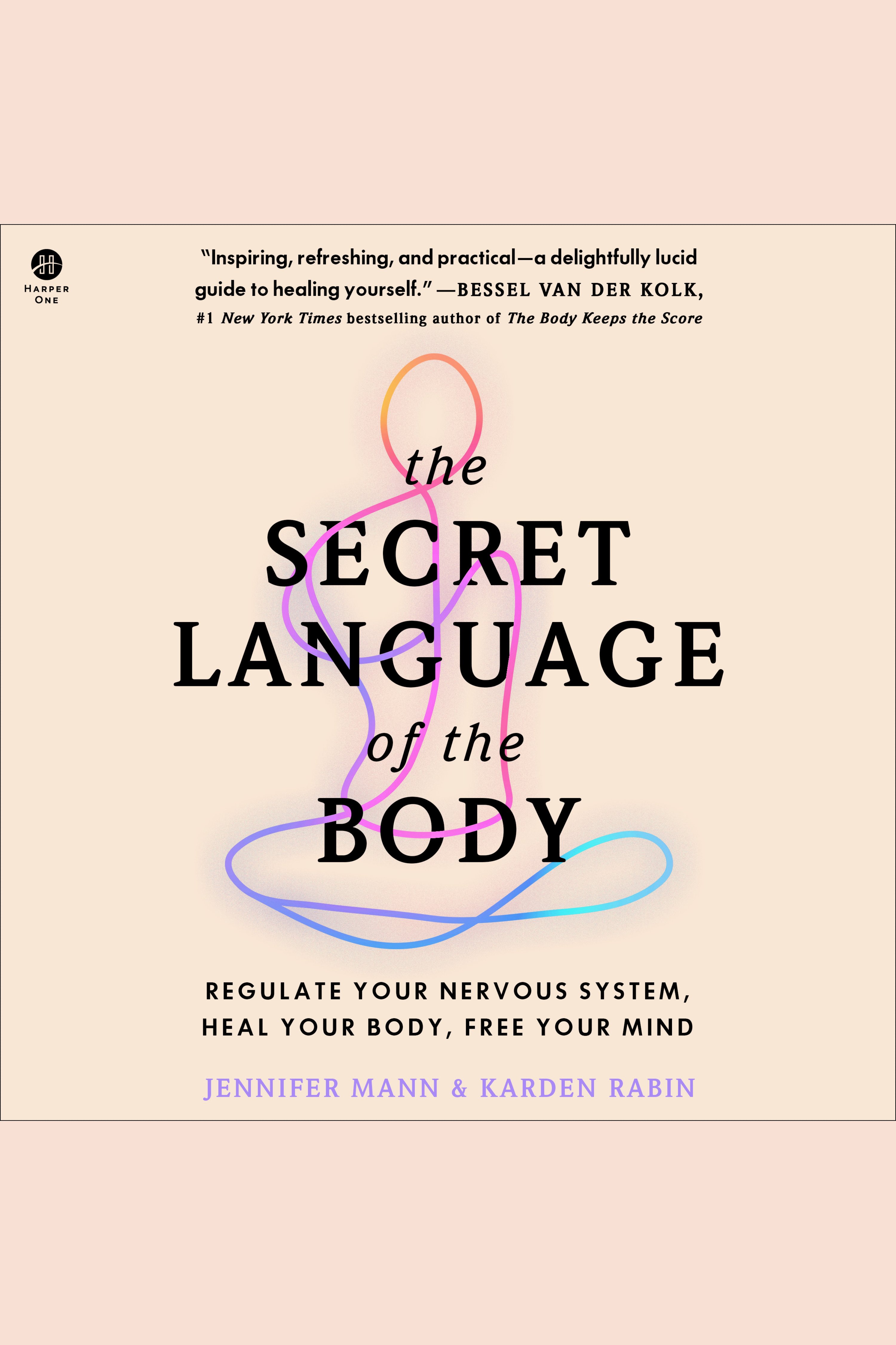 The Secret Language of the Body Regulate Your Nervous System, Heal Your Body, Free Your Mind cover image