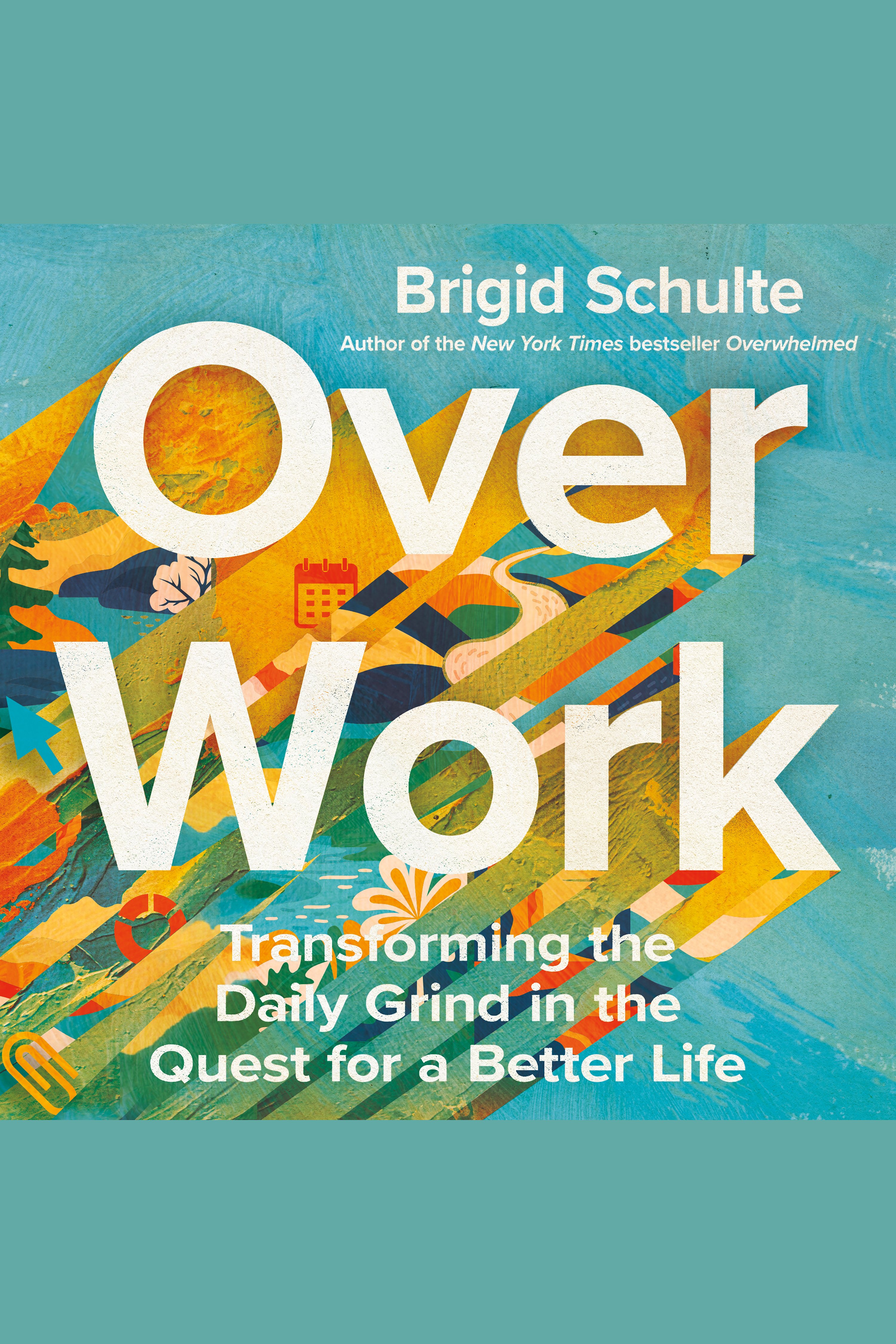 Over Work Transforming the Daily Grind in the Quest for a Better Life cover image
