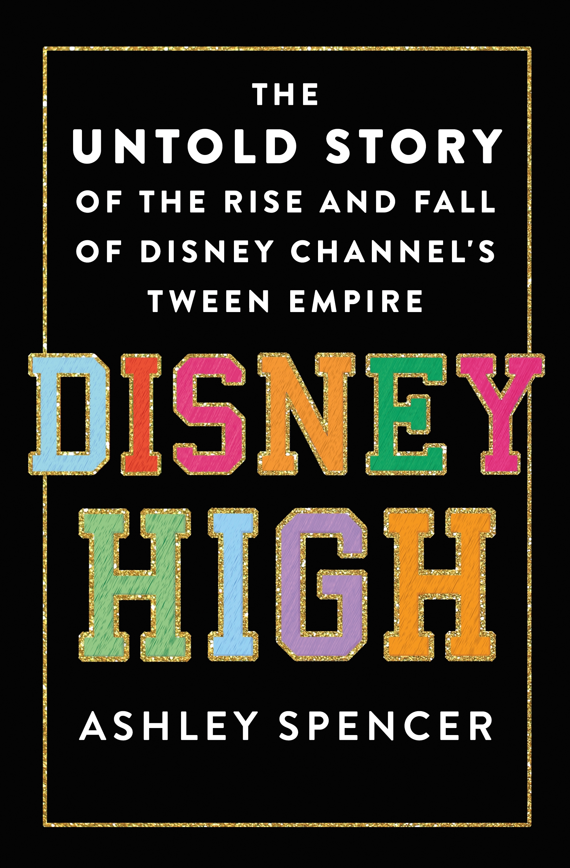 Disney High The Untold Story of the Rise and Fall of Disney Channel's Tween Empire cover image