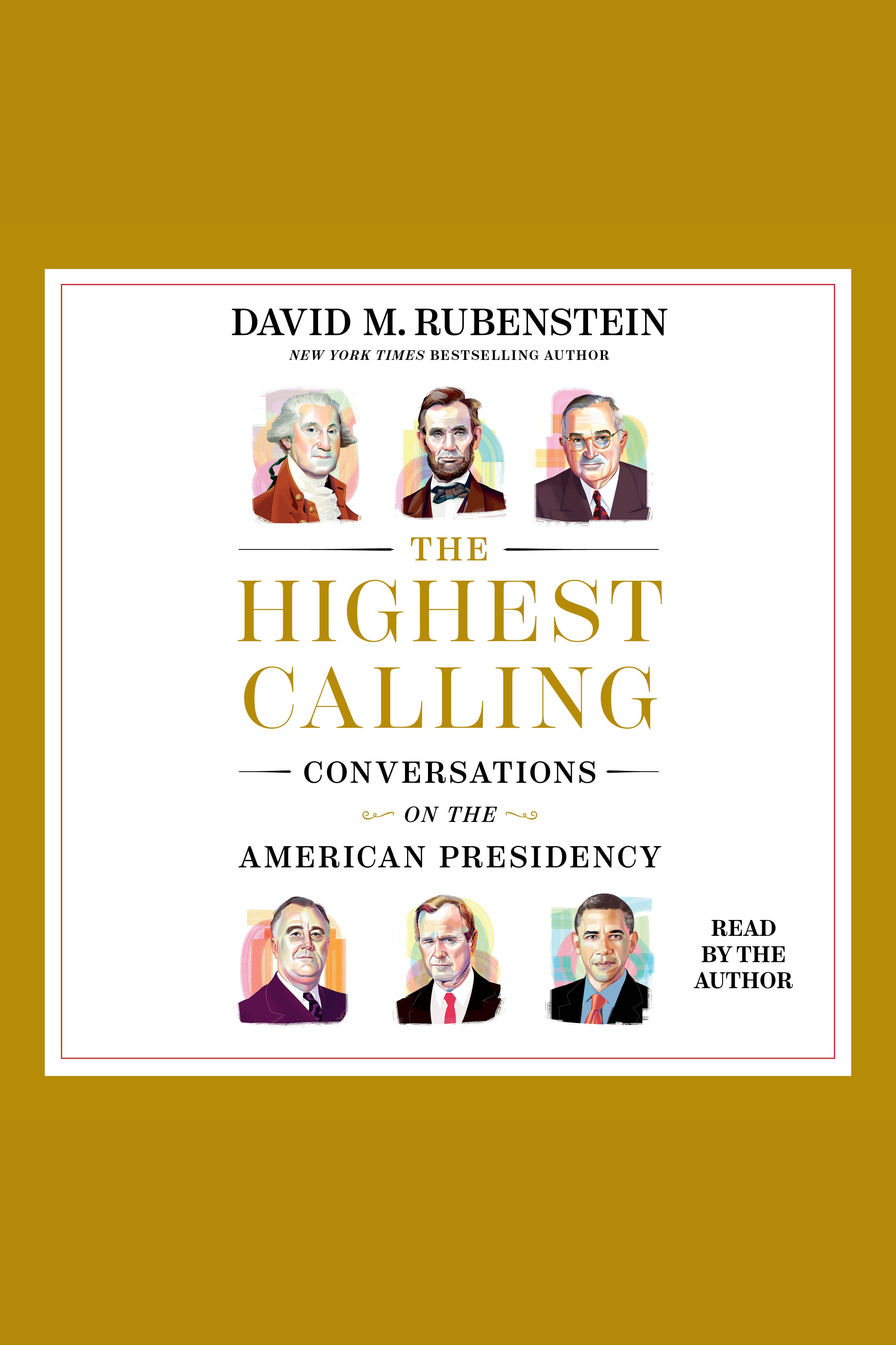 Imagen de portada para The Highest Calling [electronic resource] : Conversations on the American Presidency