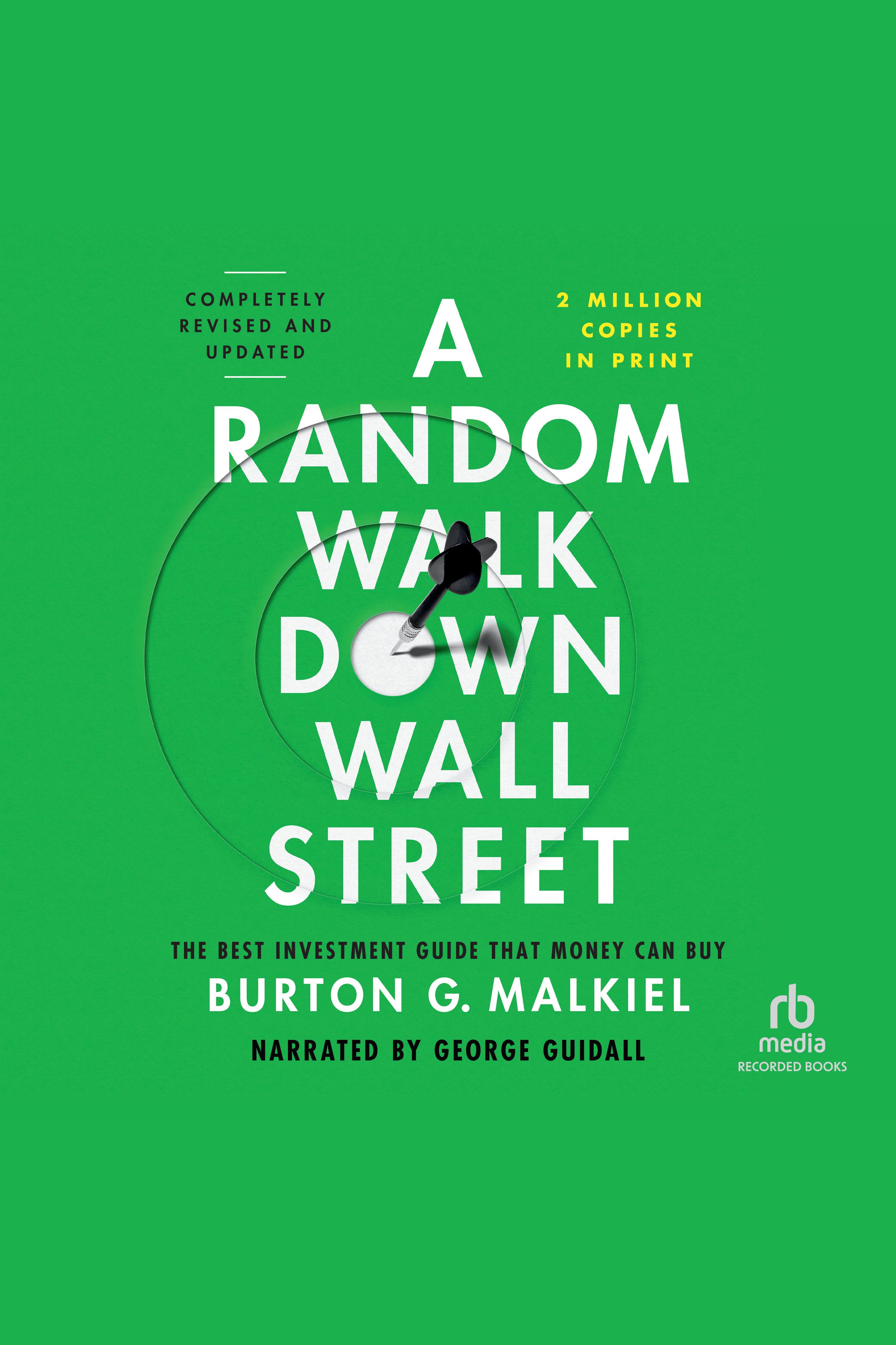 Cover image for Random Walk Down Wall Street, A [electronic resource] : The Best Investment Guide That Money Can Buy, Completely Revised and Updated