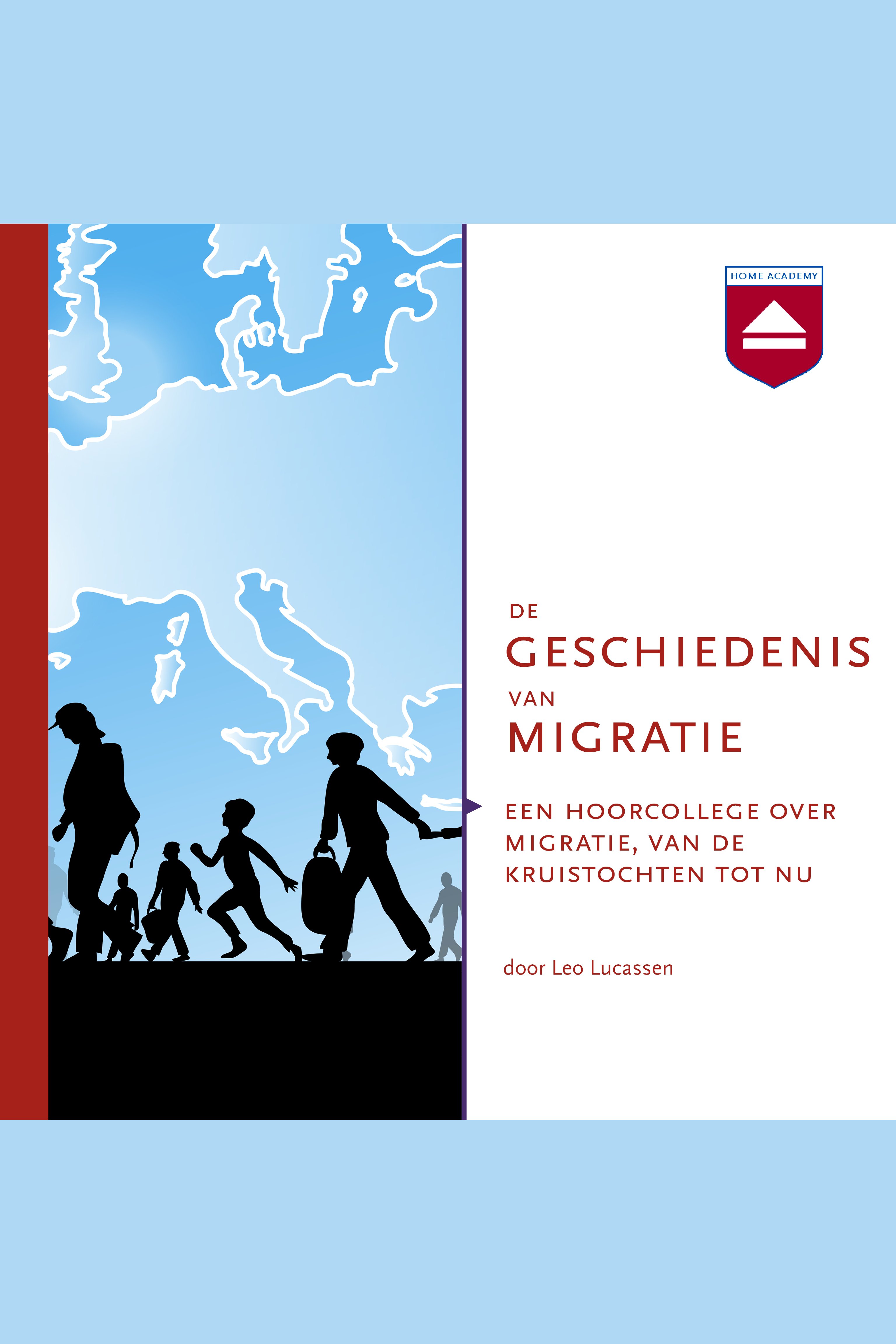 De geschiedenis van migratie : een hoorcollege over migratie, van de kruistochten tot nu