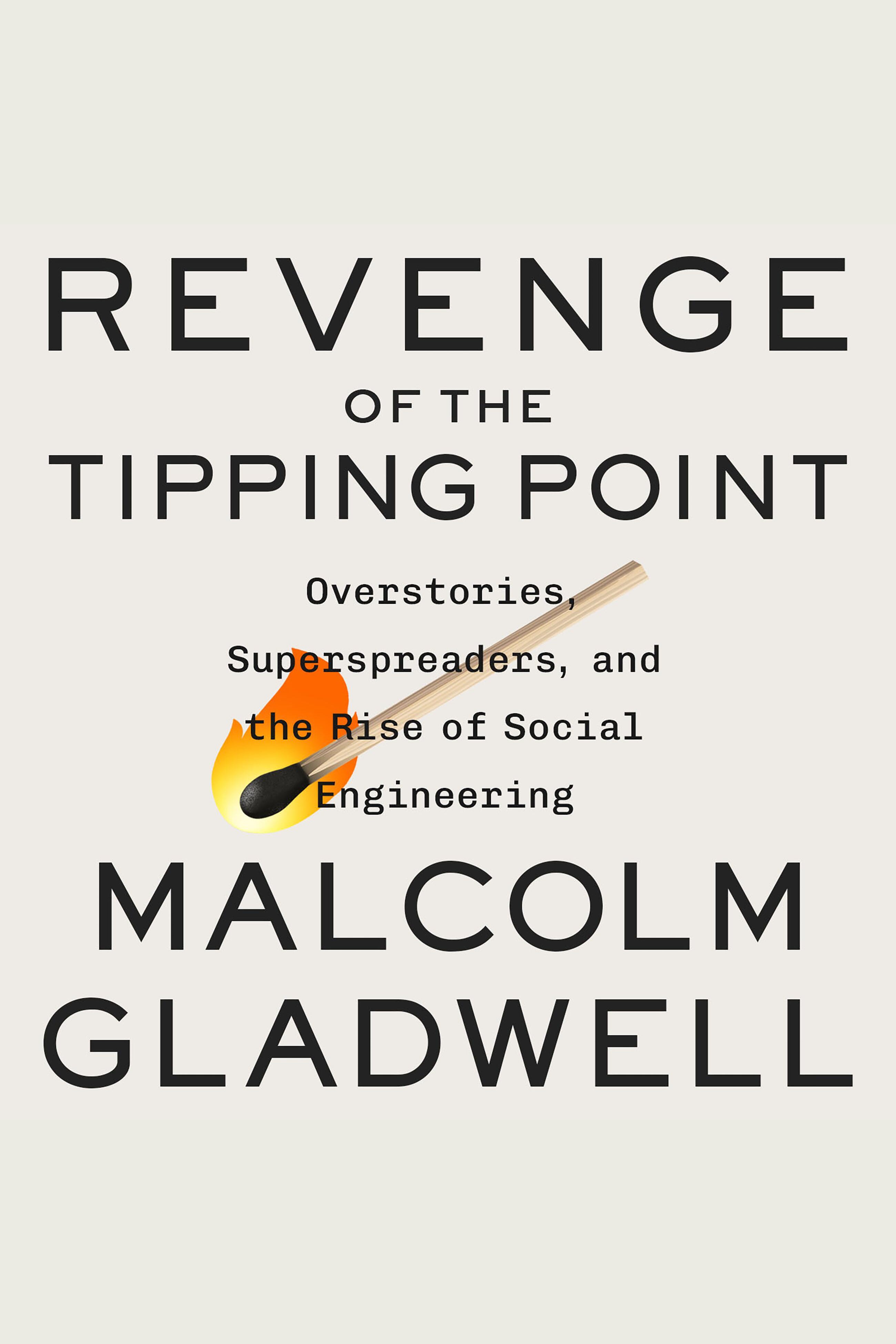 Revenge of the Tipping Point Overstories, Superspreaders, and the Rise of Social Engineering cover image