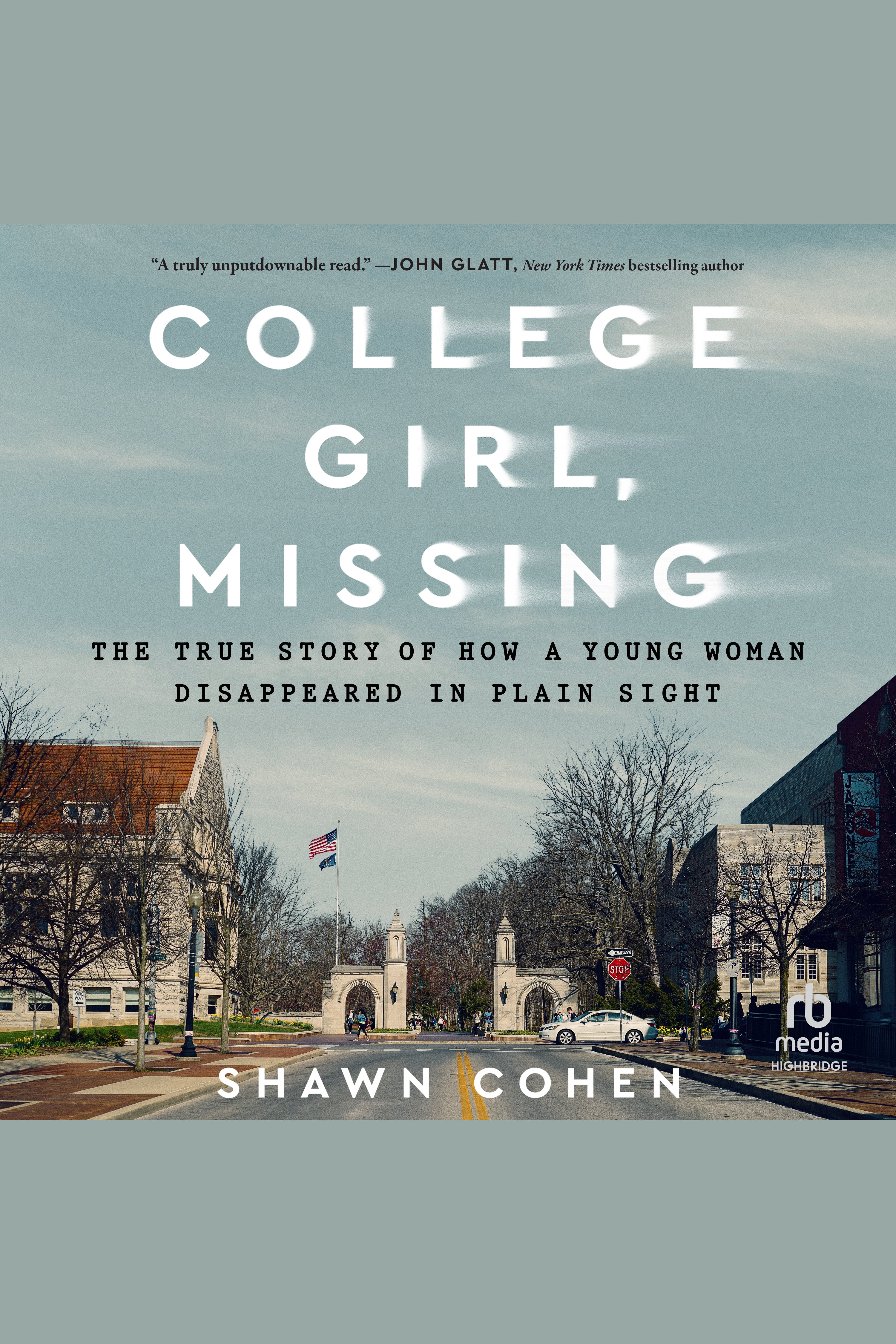 College Girl, Missing The True Story of How a Young Woman Disappeared in Plain Sight cover image