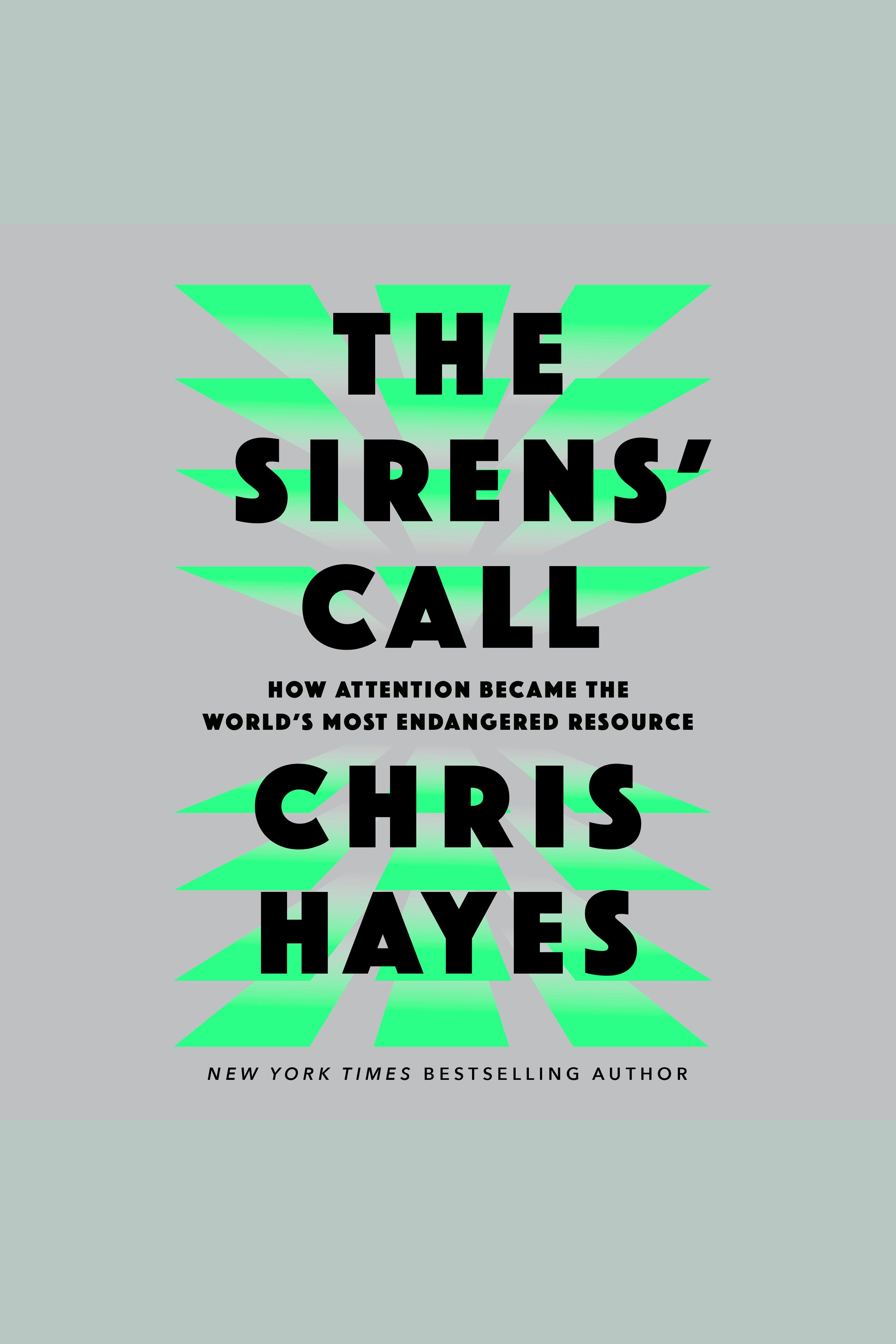 Imagen de portada para Sirens' Call, The [electronic resource] : How Attention Became the World's Most Endangered Resource