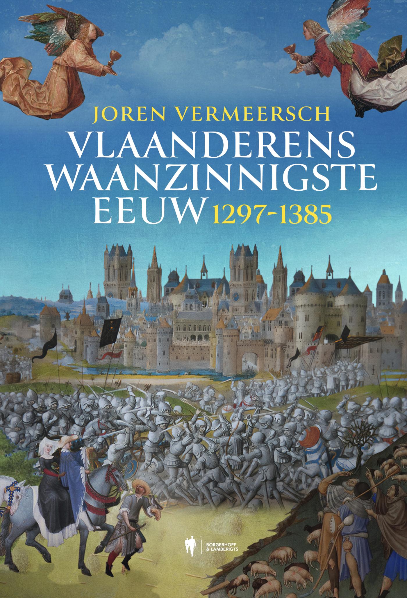 Vlaanderens waanzinnigste eeuw : 1297-1385
