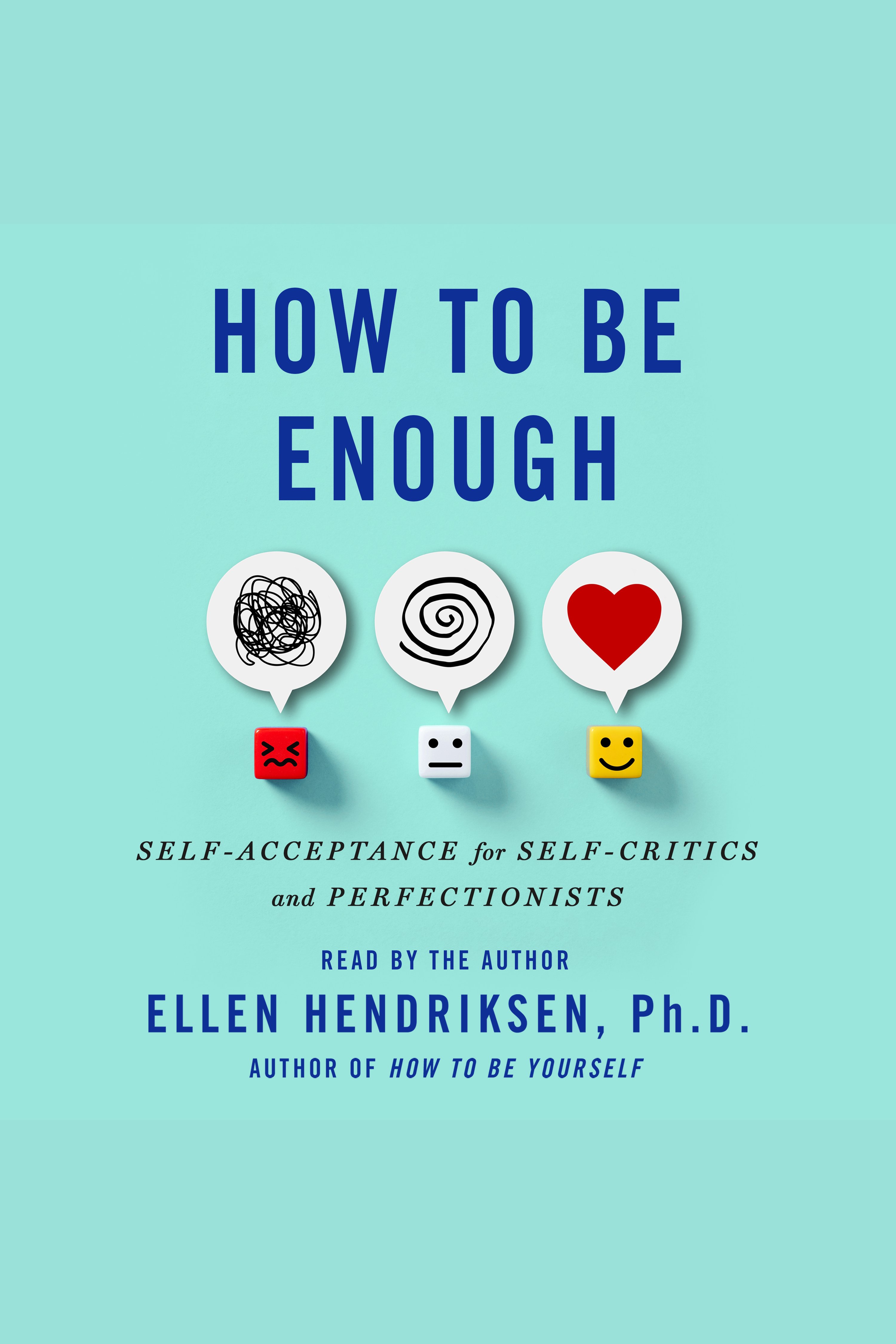 How to Be Enough Self-Acceptance for Self-Critics and Perfectionists cover image