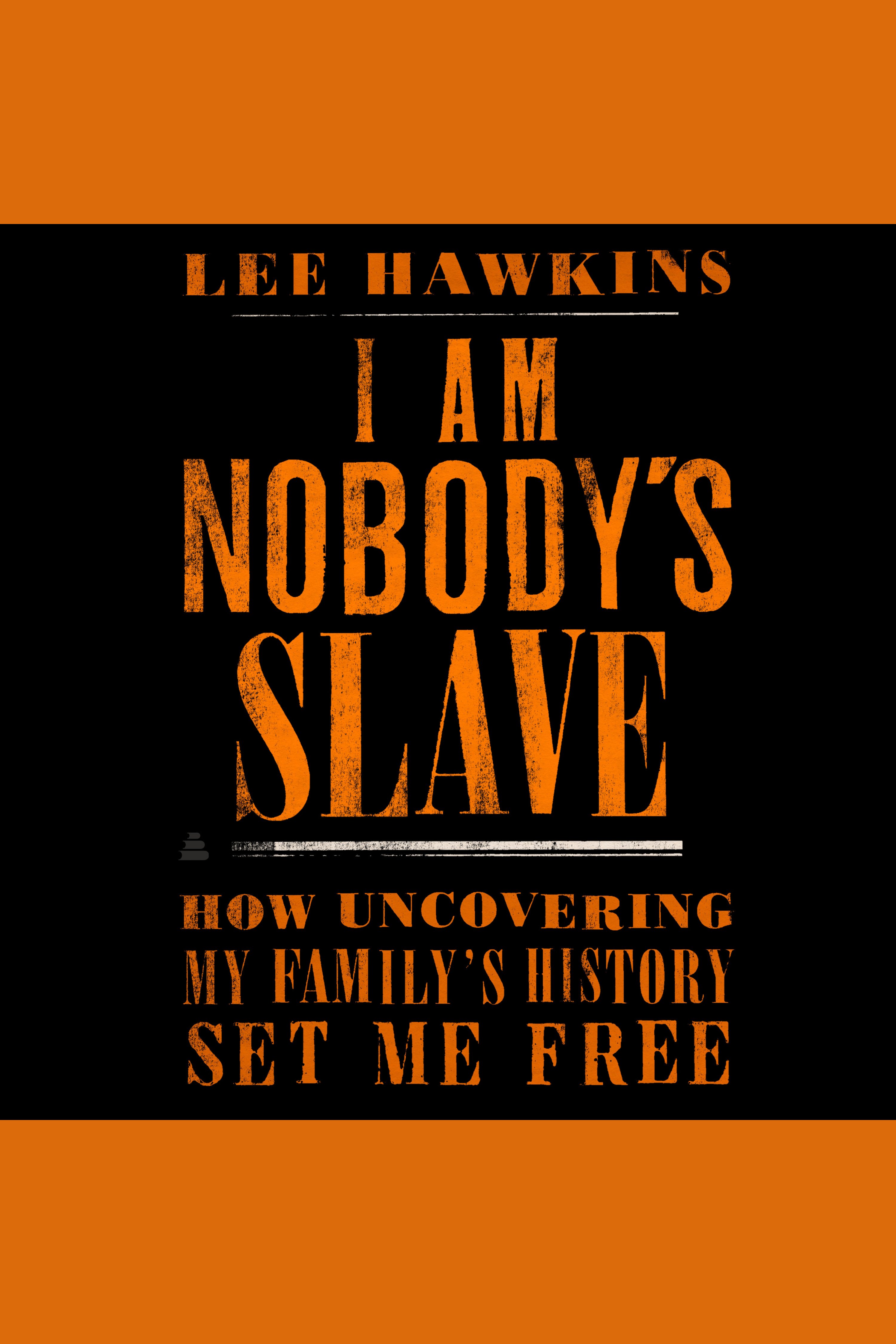 I Am Nobody's Slave How Uncovering My Family's History Set Me Free cover image
