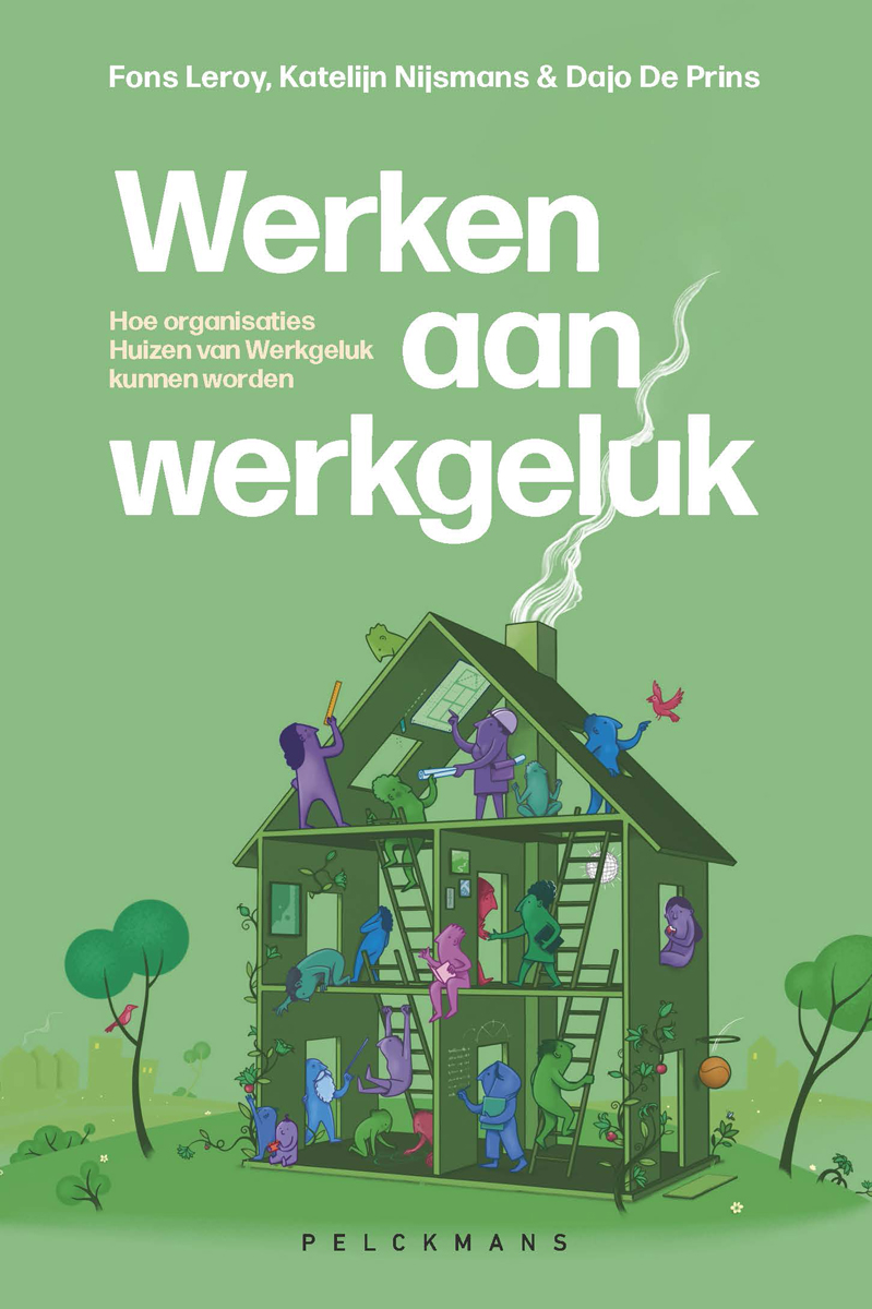 Werken aan werkgeluk : hoe organisaties Huizen van Werkgeluk kunnen worden