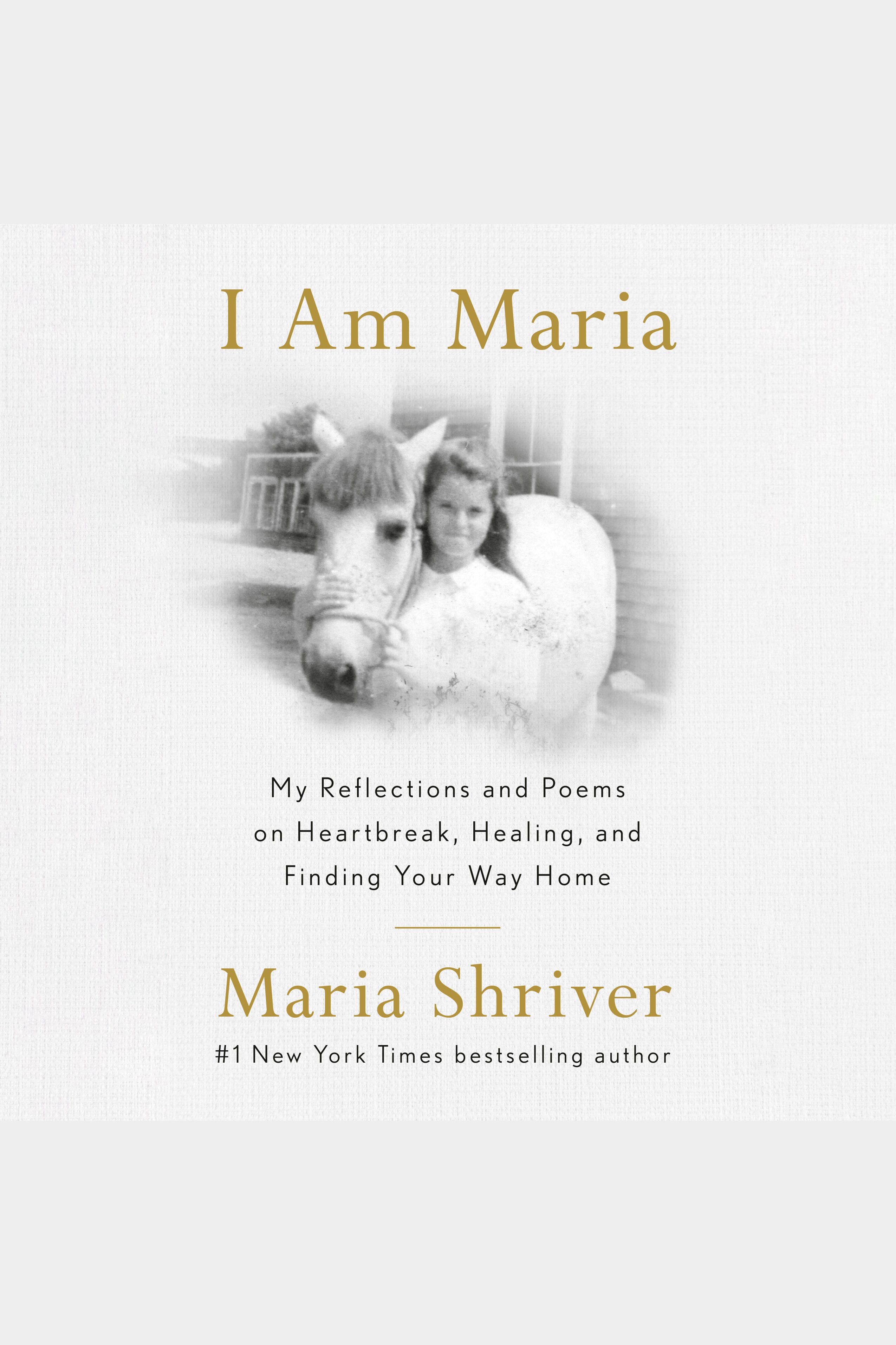 I Am Maria My Reflections and Poems on Heartbreak, Healing, and Finding Your Way Home cover image