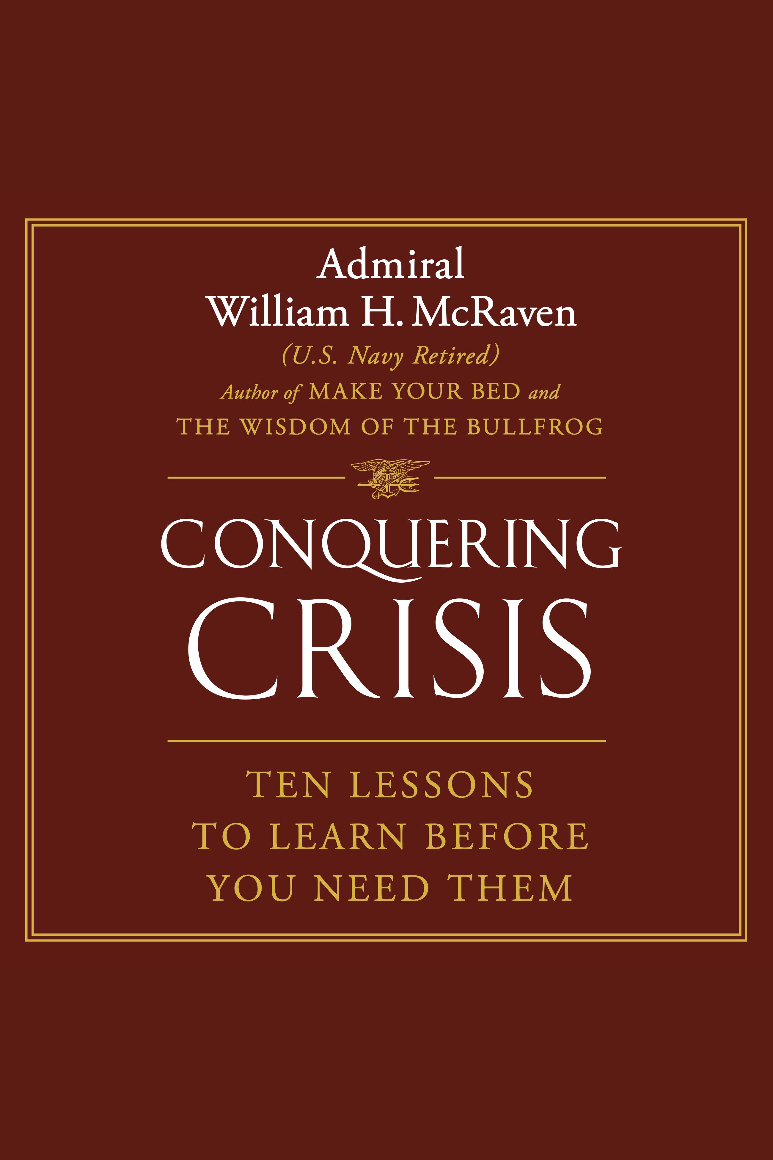 Conquering Crisis Ten Lessons to Learn Before You Need Them cover image