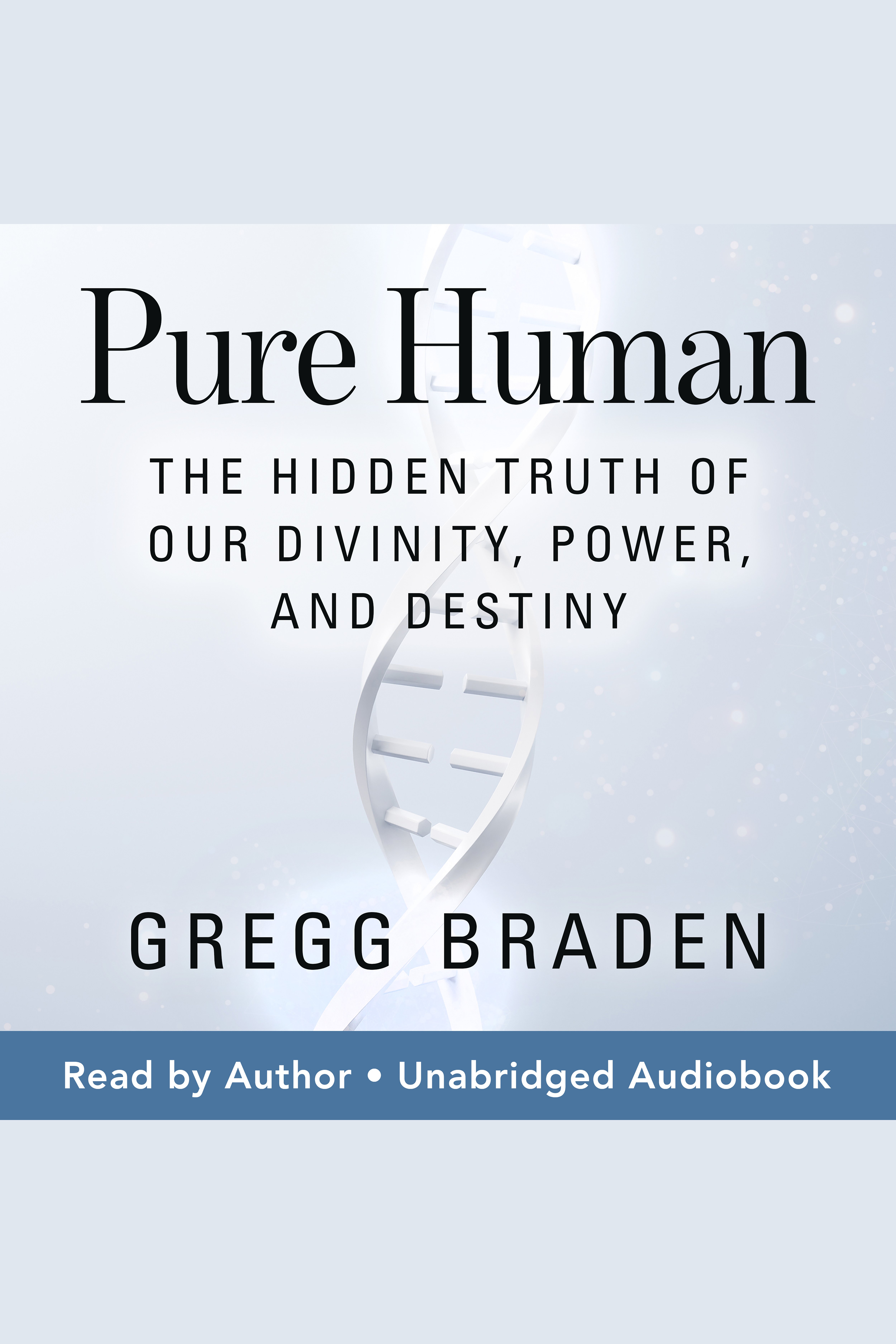 Pure Human The Hidden Truth of Our Divinity, Power, and Destiny cover image