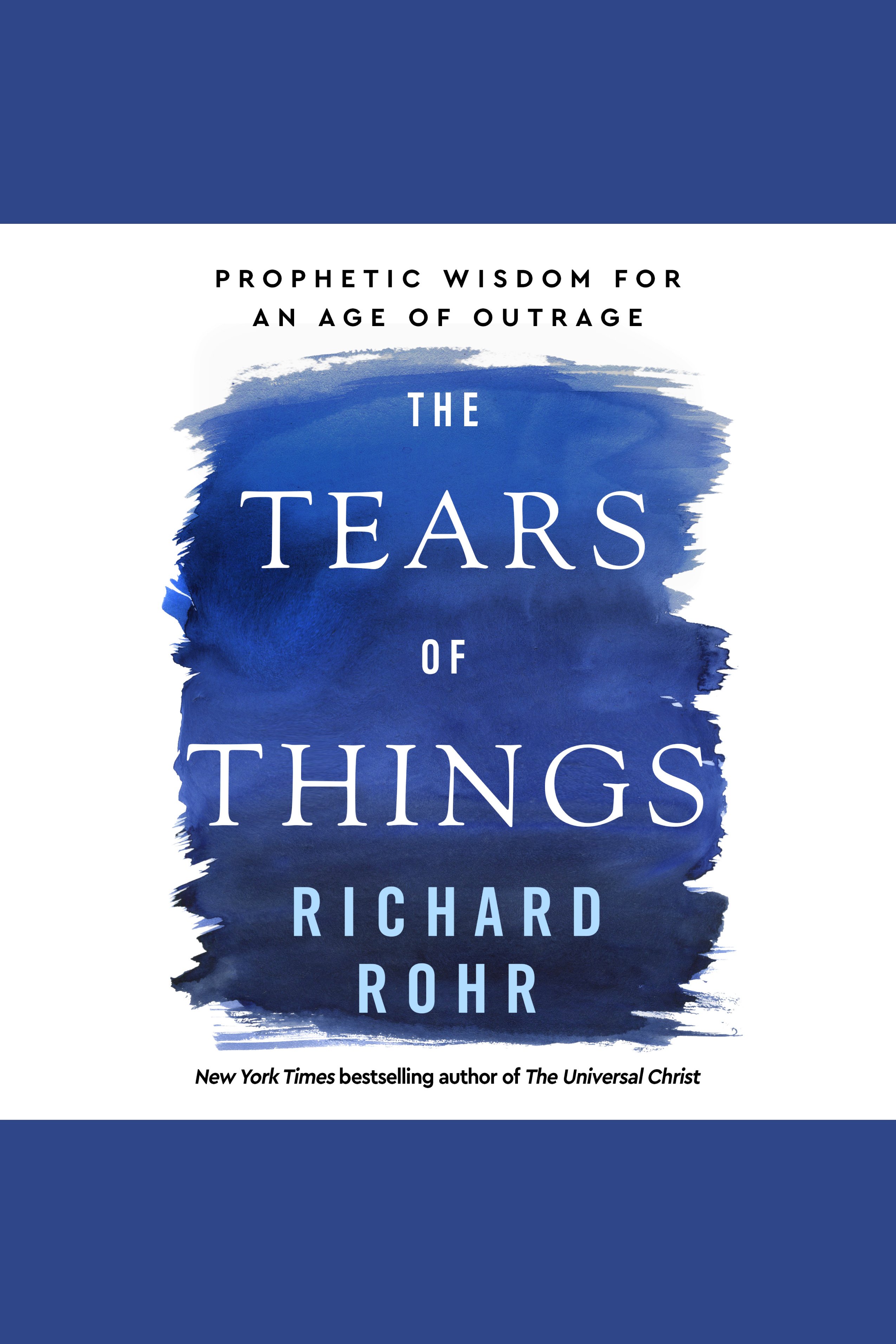 The Tears of Things Prophetic Wisdom for an Age of Outrage cover image