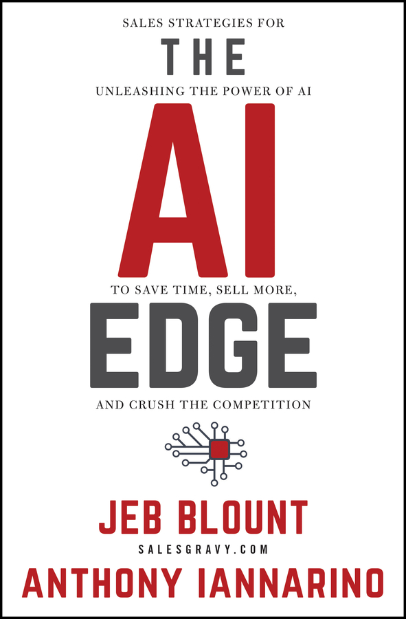 The AI Edge Sales Strategies for Unleashing the Power of AI to Save Time, Sell More, and Crush the Competition cover image