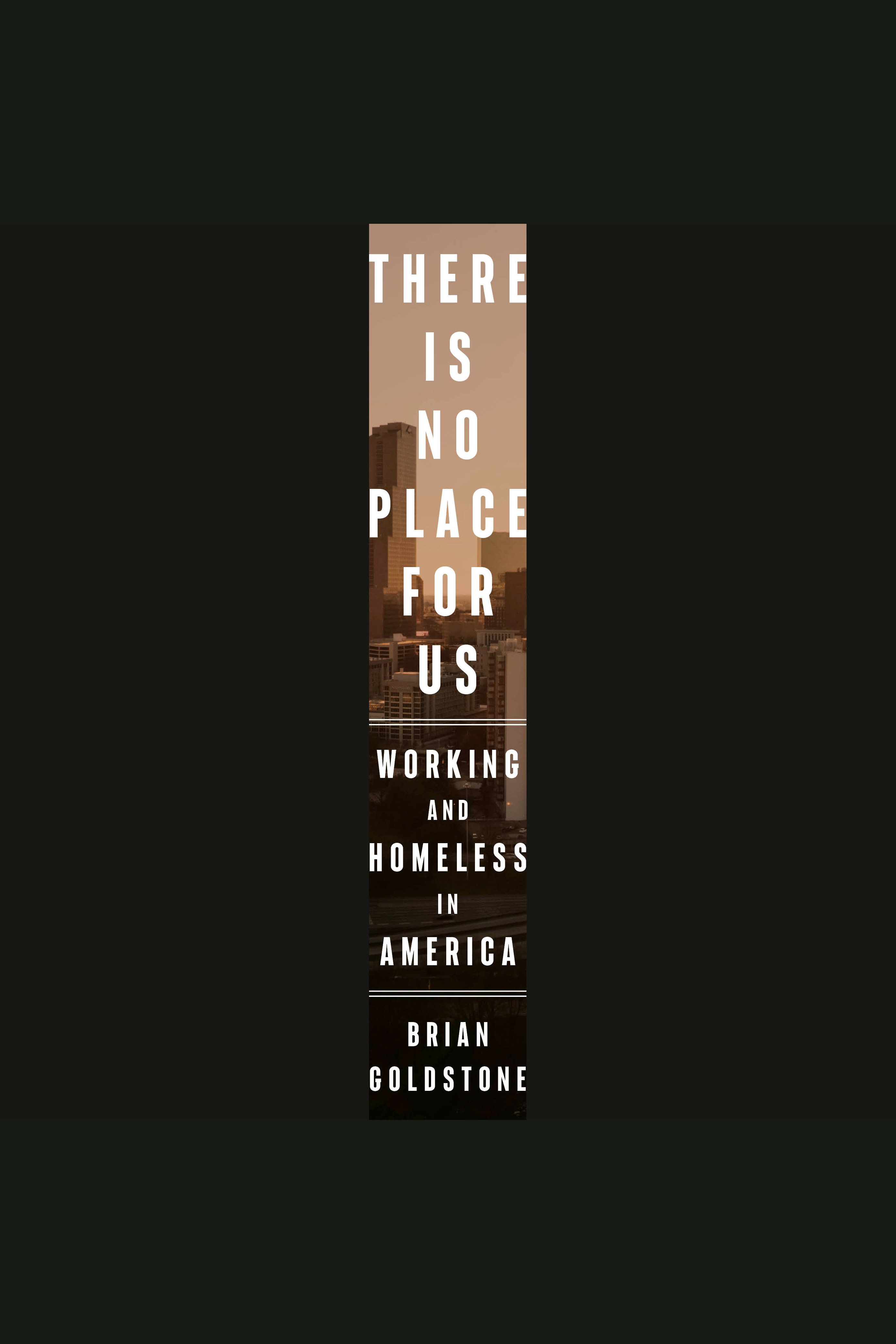 There Is No Place for Us Working and Homeless in America cover image