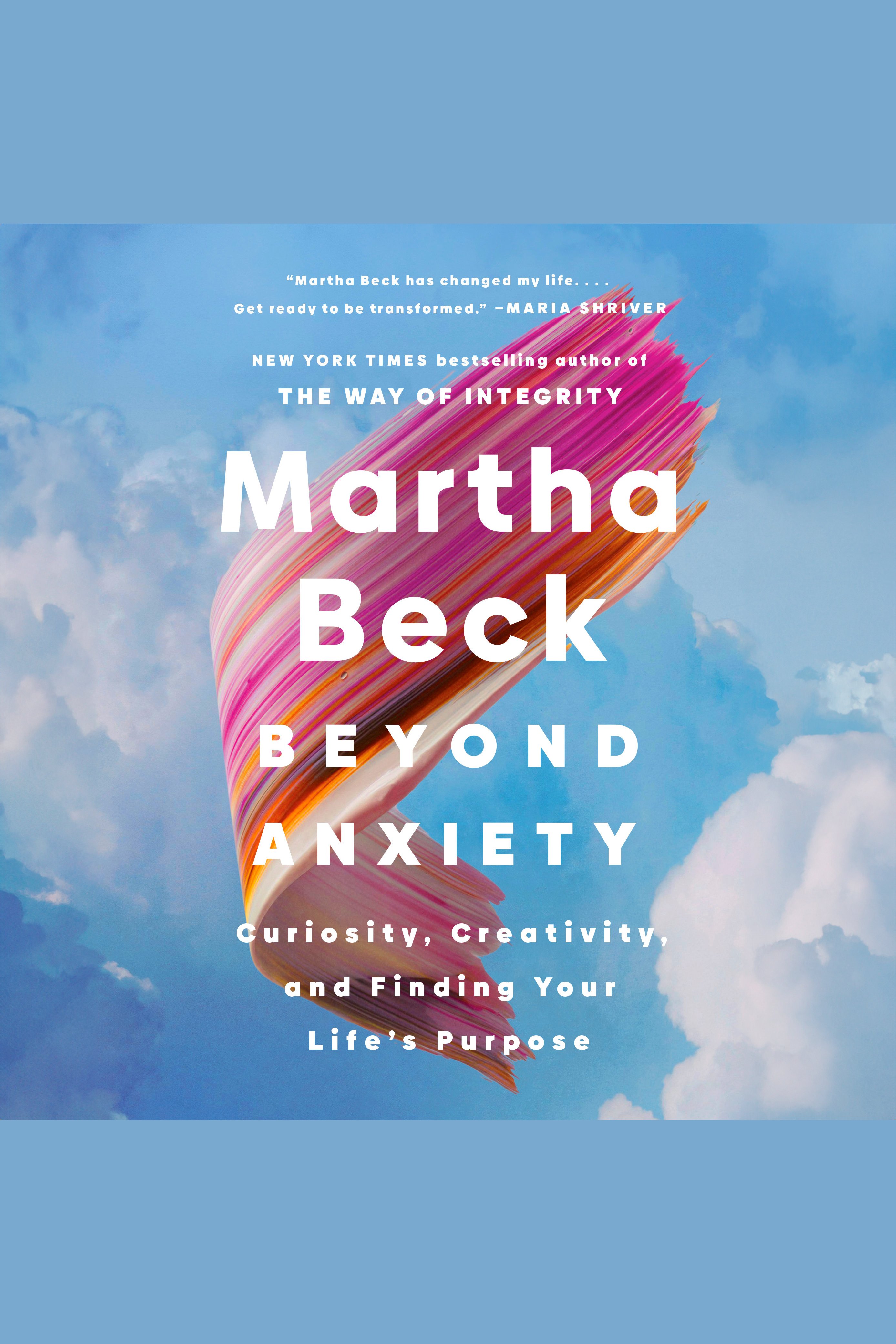 Beyond Anxiety Curiosity, Creativity, and Finding Your Life's Purpose cover image