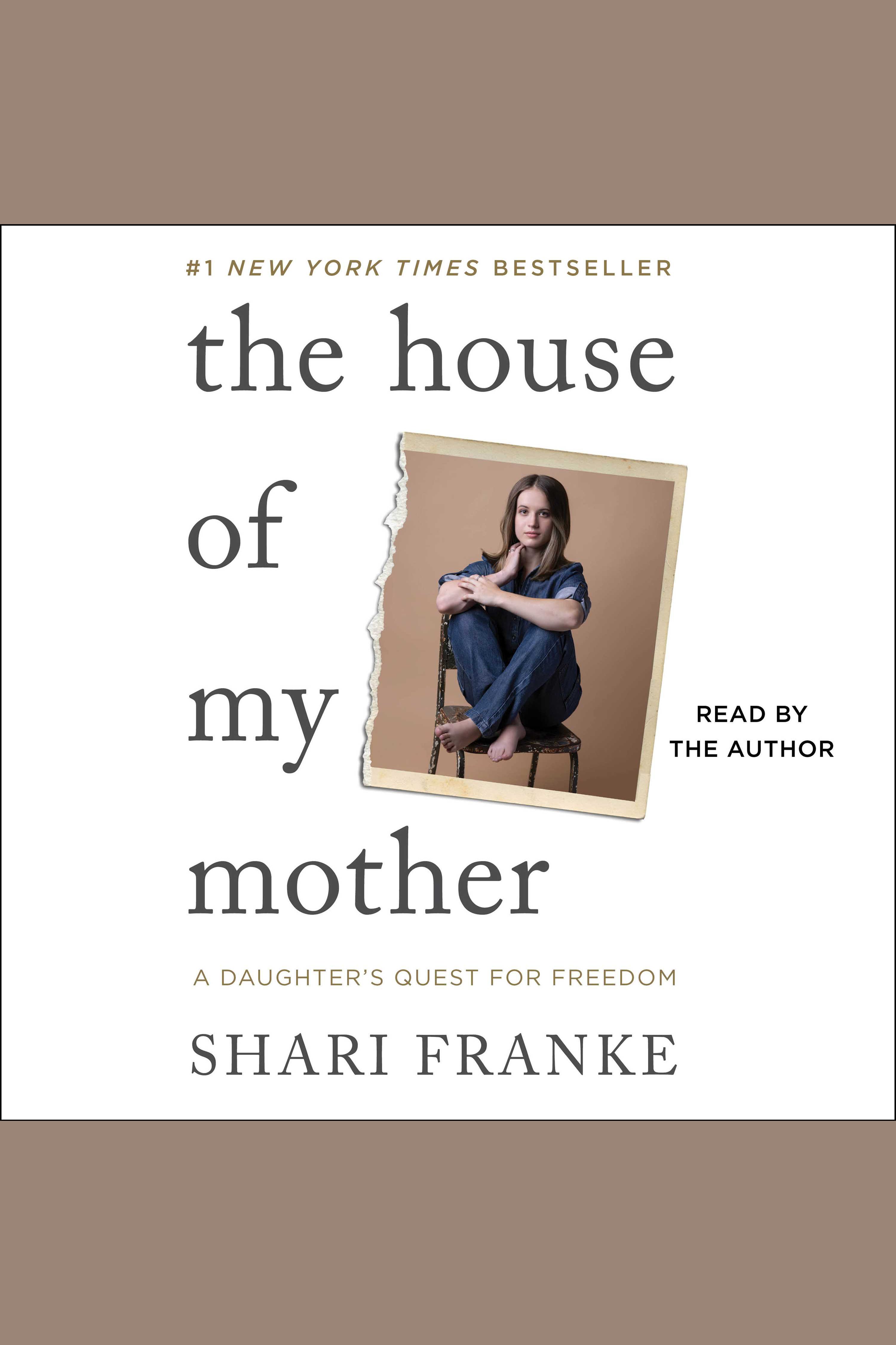 Cover image for The House of My Mother [electronic resource] : A Daughter's Quest for Freedom