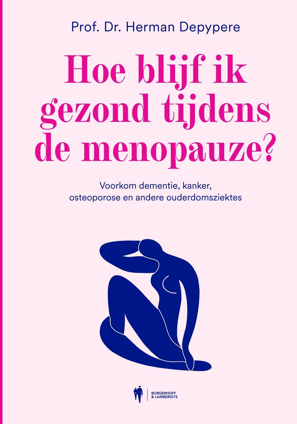 Hoe blijf ik gezond tijdens de menopauze? : voorkom dementie, kanker, osteoporose en andere ouderdomsziektes