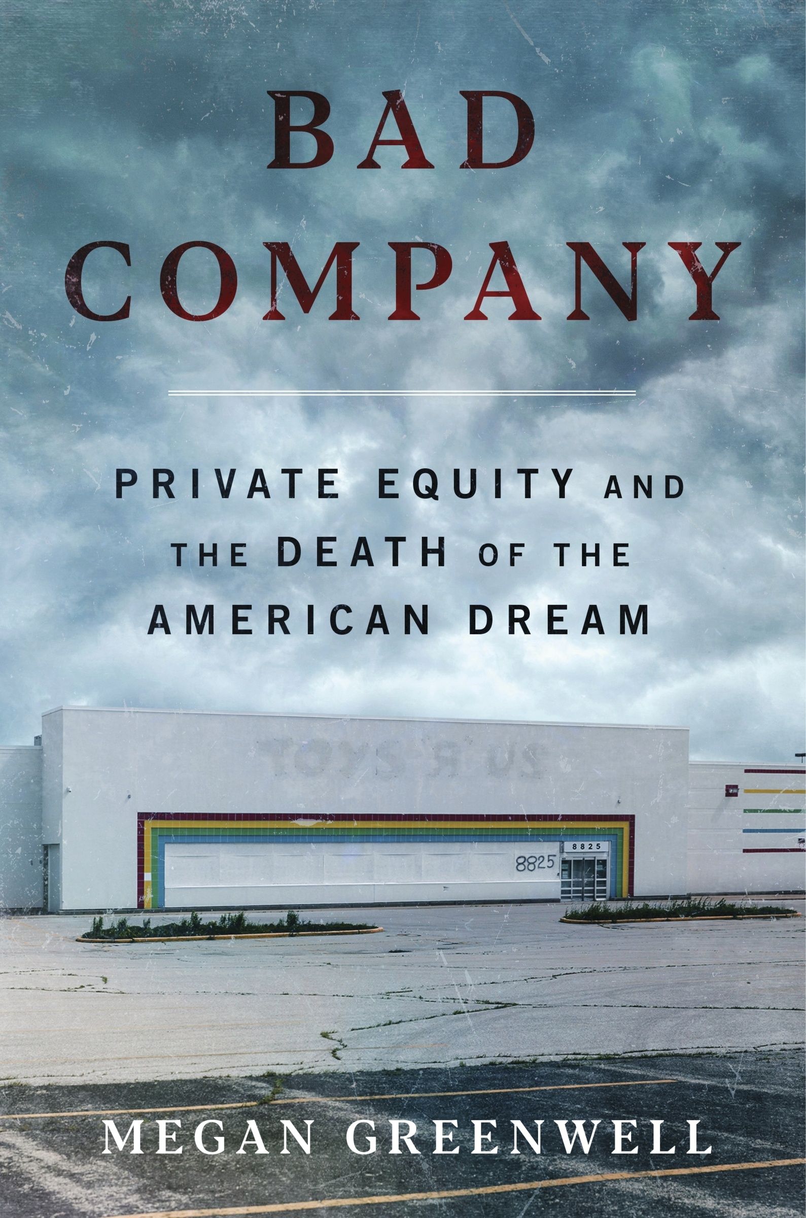 Bad Company Private Equity and the Death of the American Dream cover image