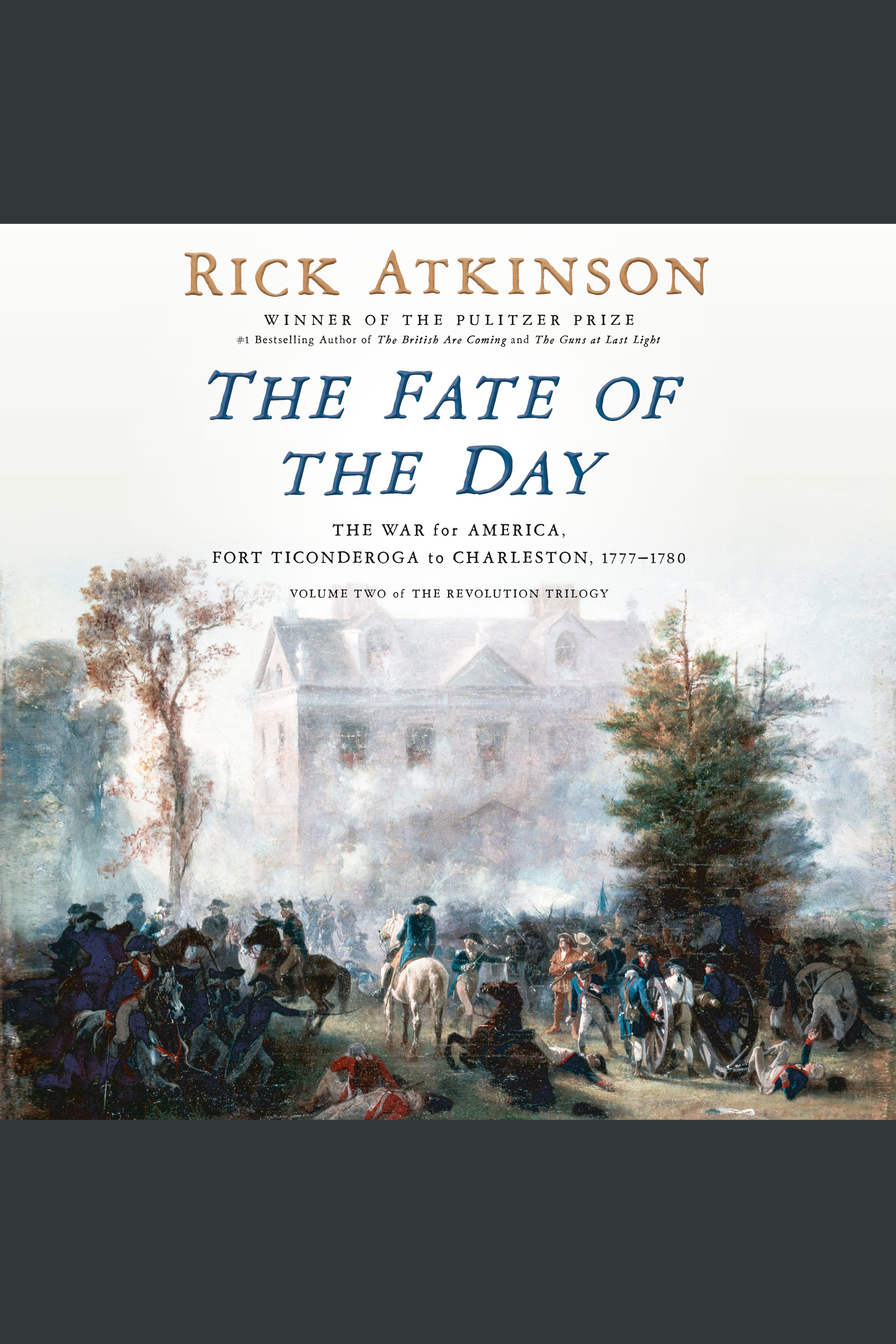 The Fate of the Day The War for America, Fort Ticonderoga to Charleston, 1777-1780 cover image