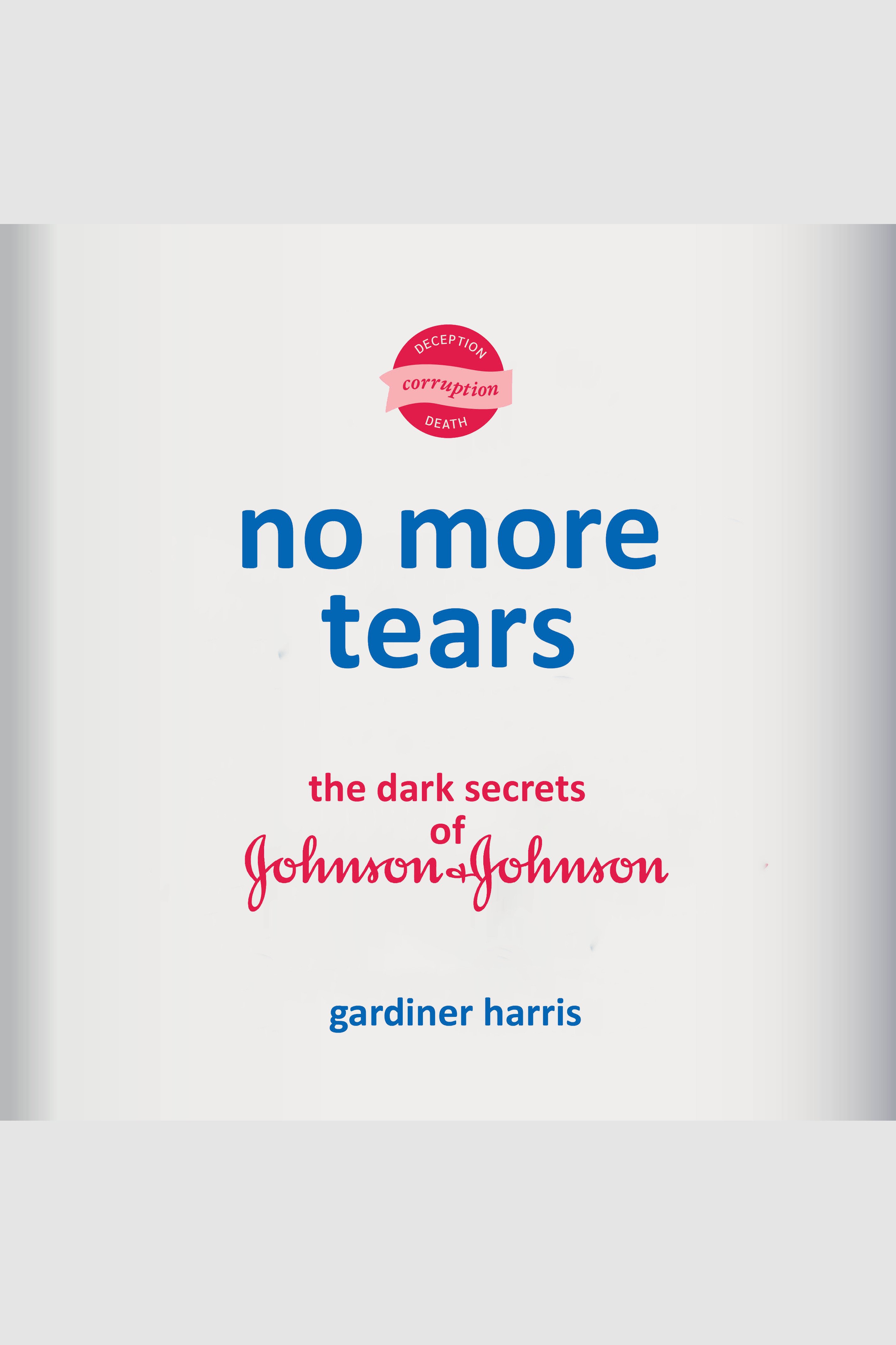 No More Tears The Dark Secrets of Johnson & Johnson cover image