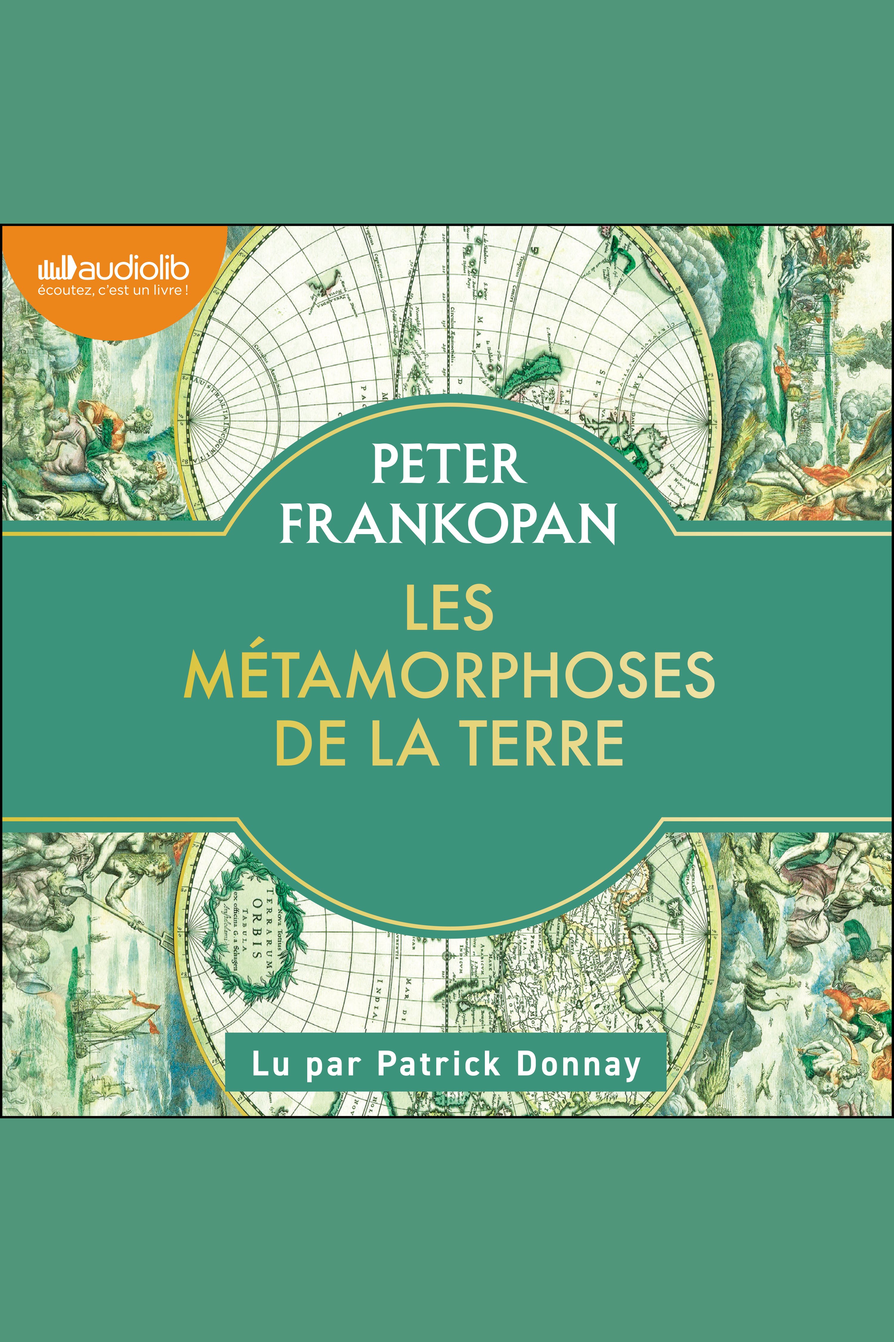 Les Métamorphoses de la terre : l'humanité et la nature, une nouvelle histoire du monde