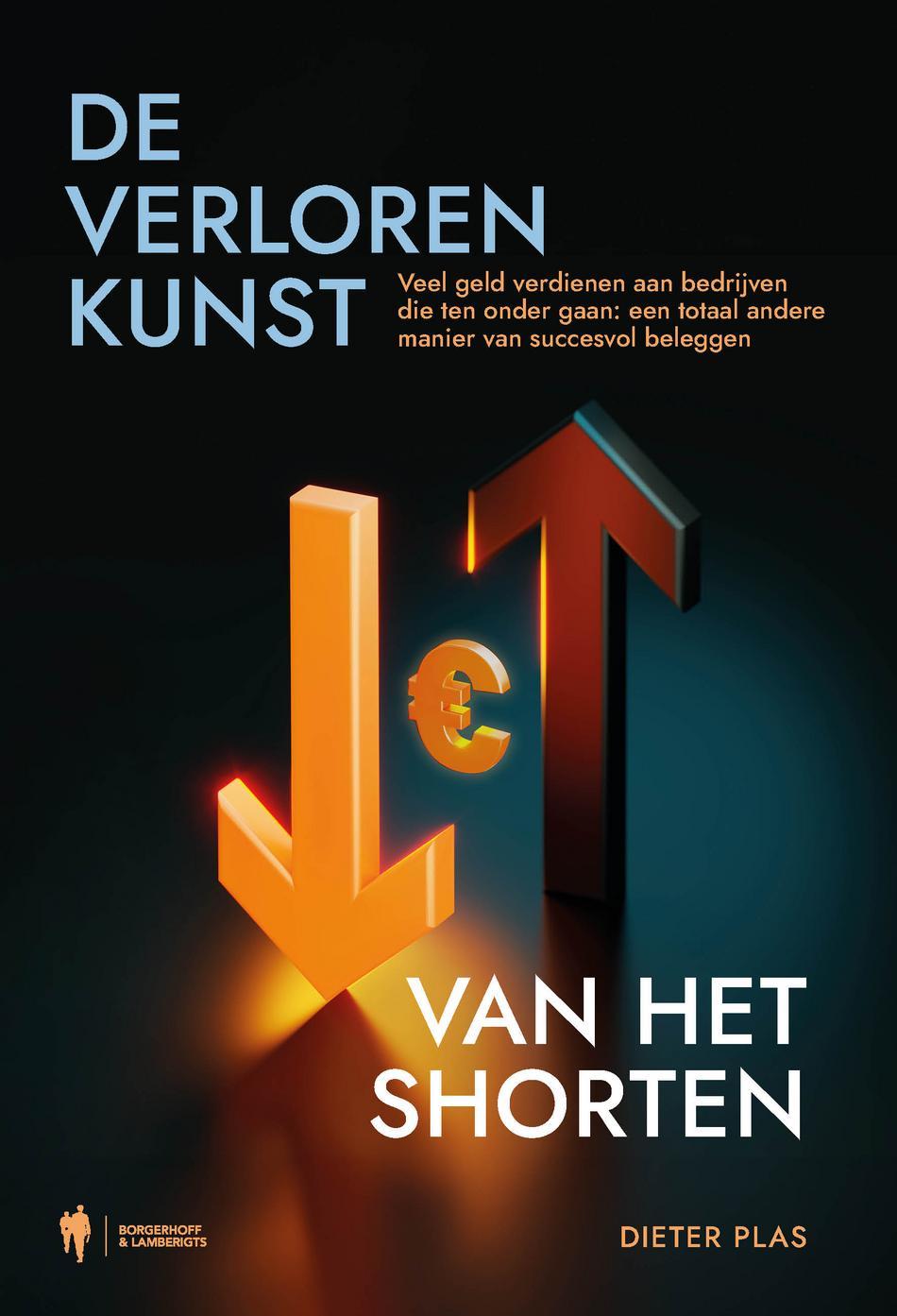 De verloren kunst van het shorten : veel geld verdienen aan bedrijven die ten onder gaan : een totaal andere manier van succesvol beleggen