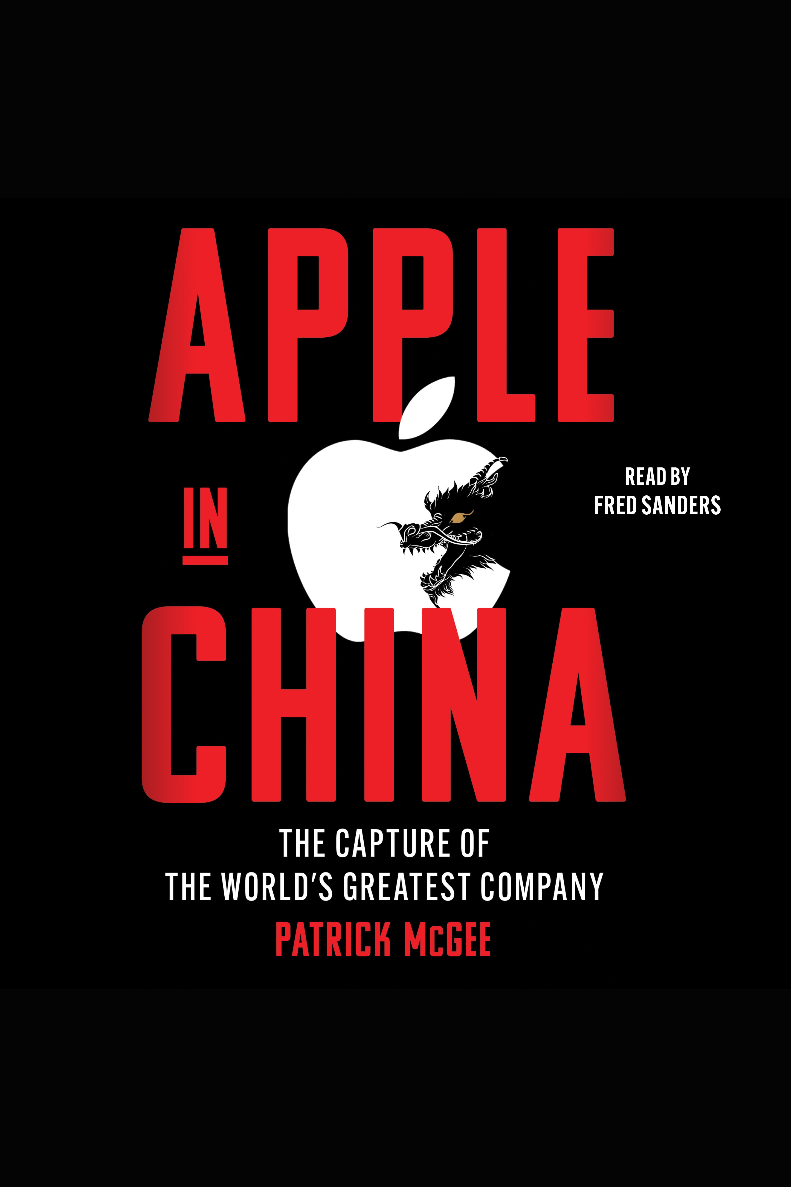 Apple in China The Capture of the World's Greatest Company cover image