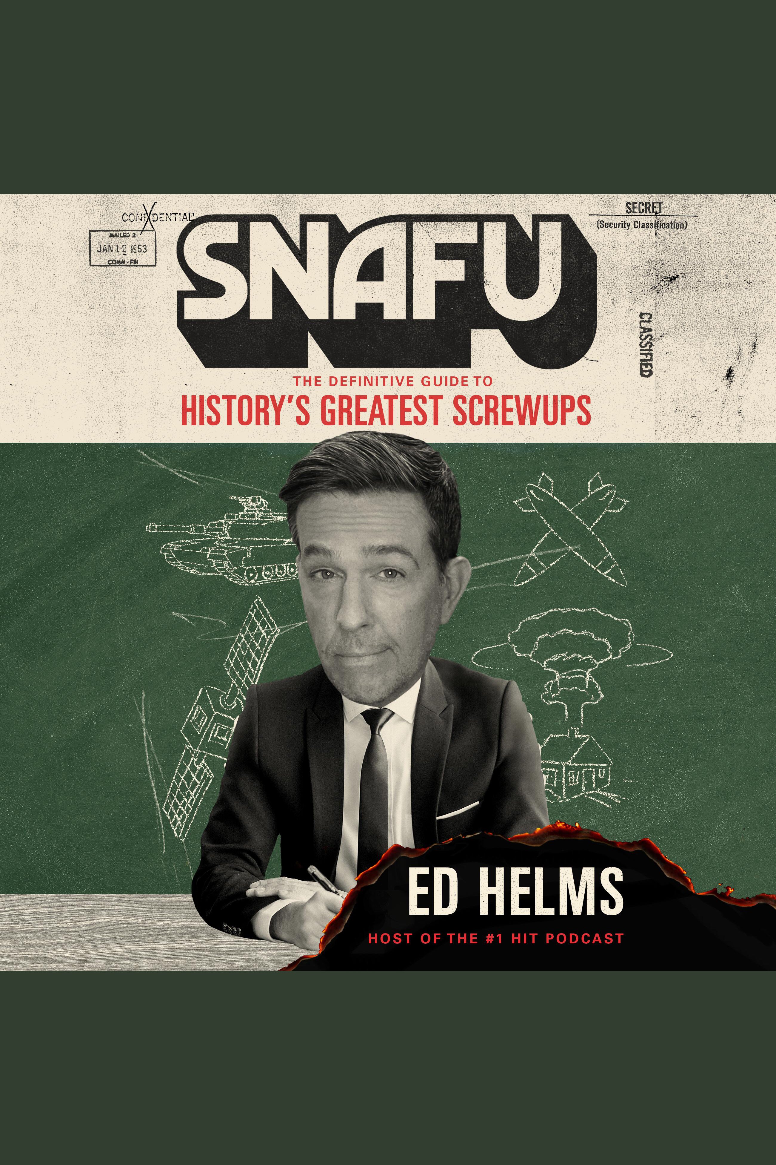 SNAFU The Definitive Guide to History's Greatest Screwups cover image