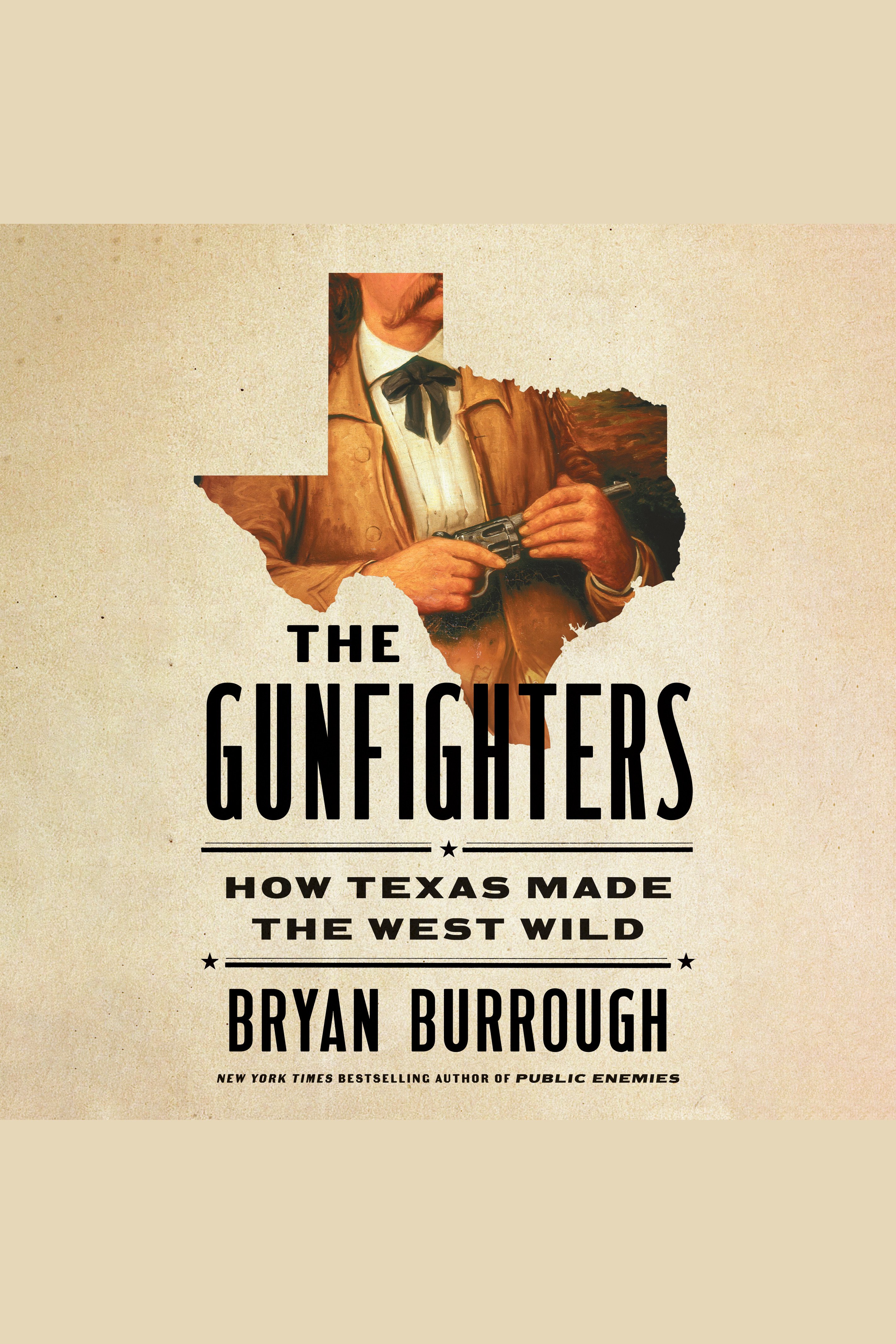 The Gunfighters How Texas Made the West Wild cover image