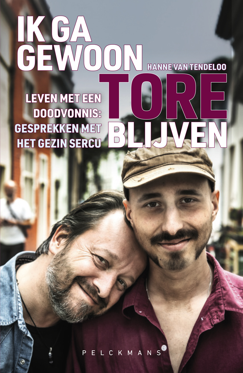 Ik ga gewoon Tore blijven : leven met een doodvonnis : gesprekken met het gezin Sercu