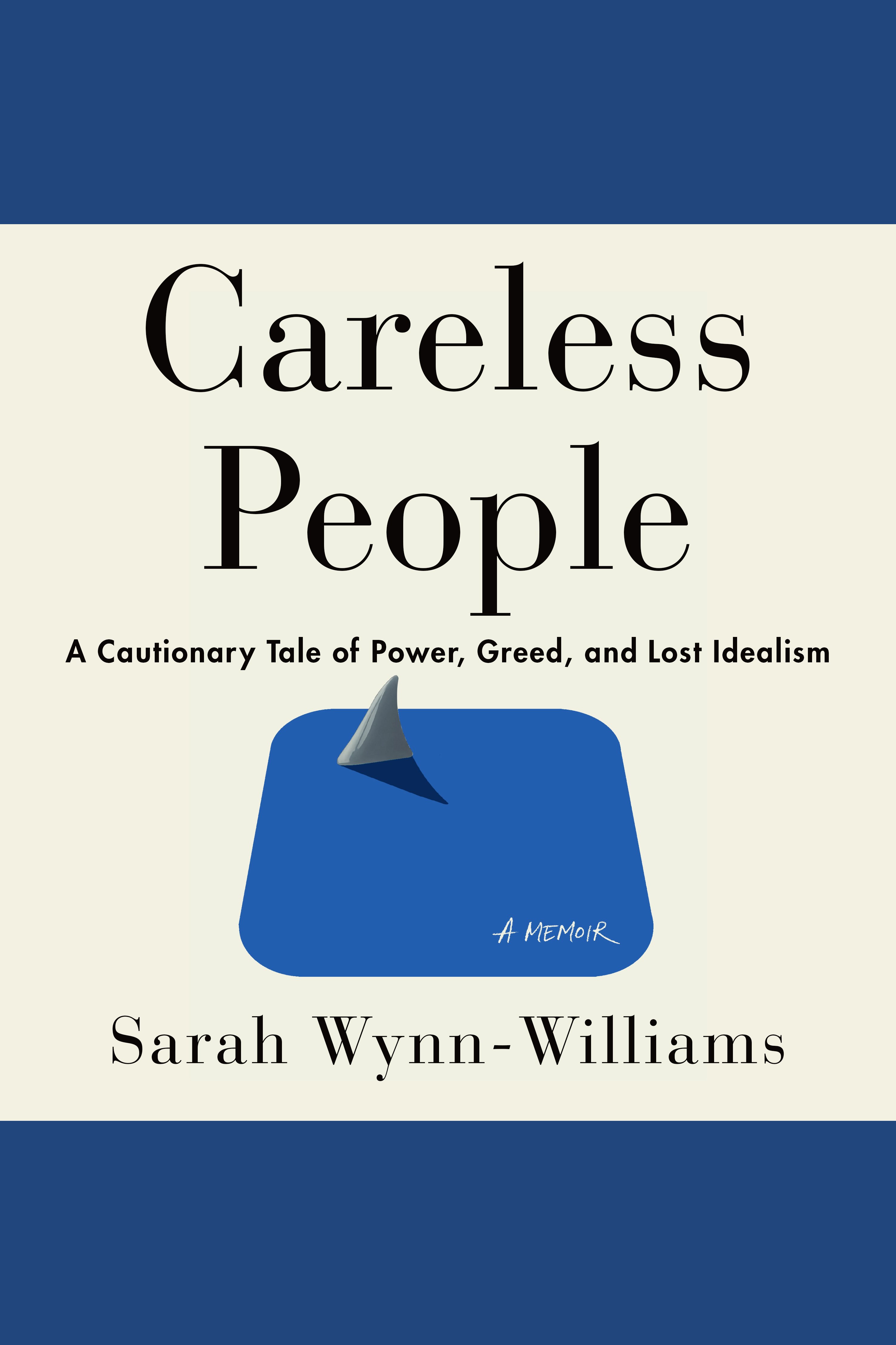 Careless People A Cautionary Tale of Power, Greed, and Lost Idealism cover image