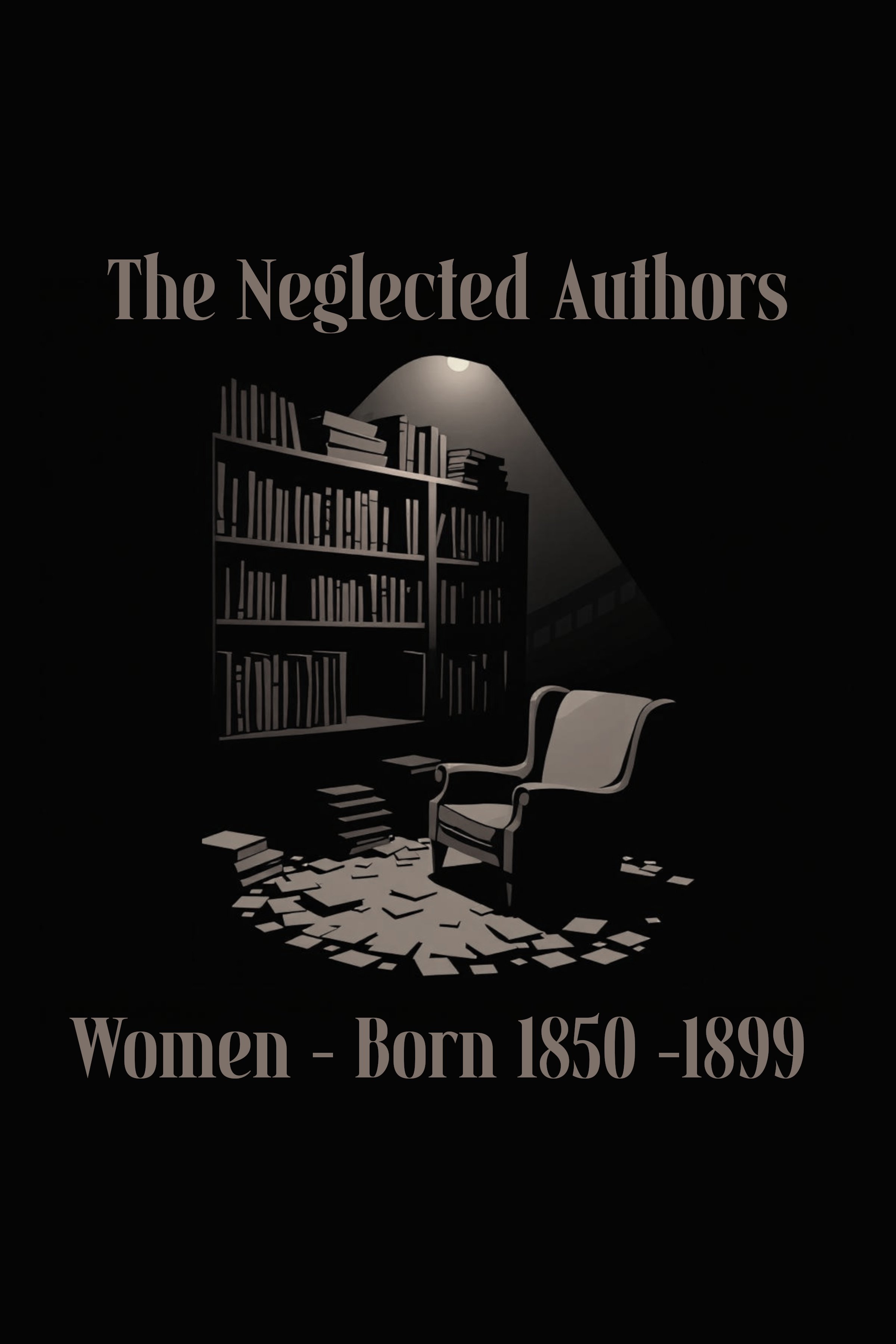 Neglected Authors, Women Born 1850-1899