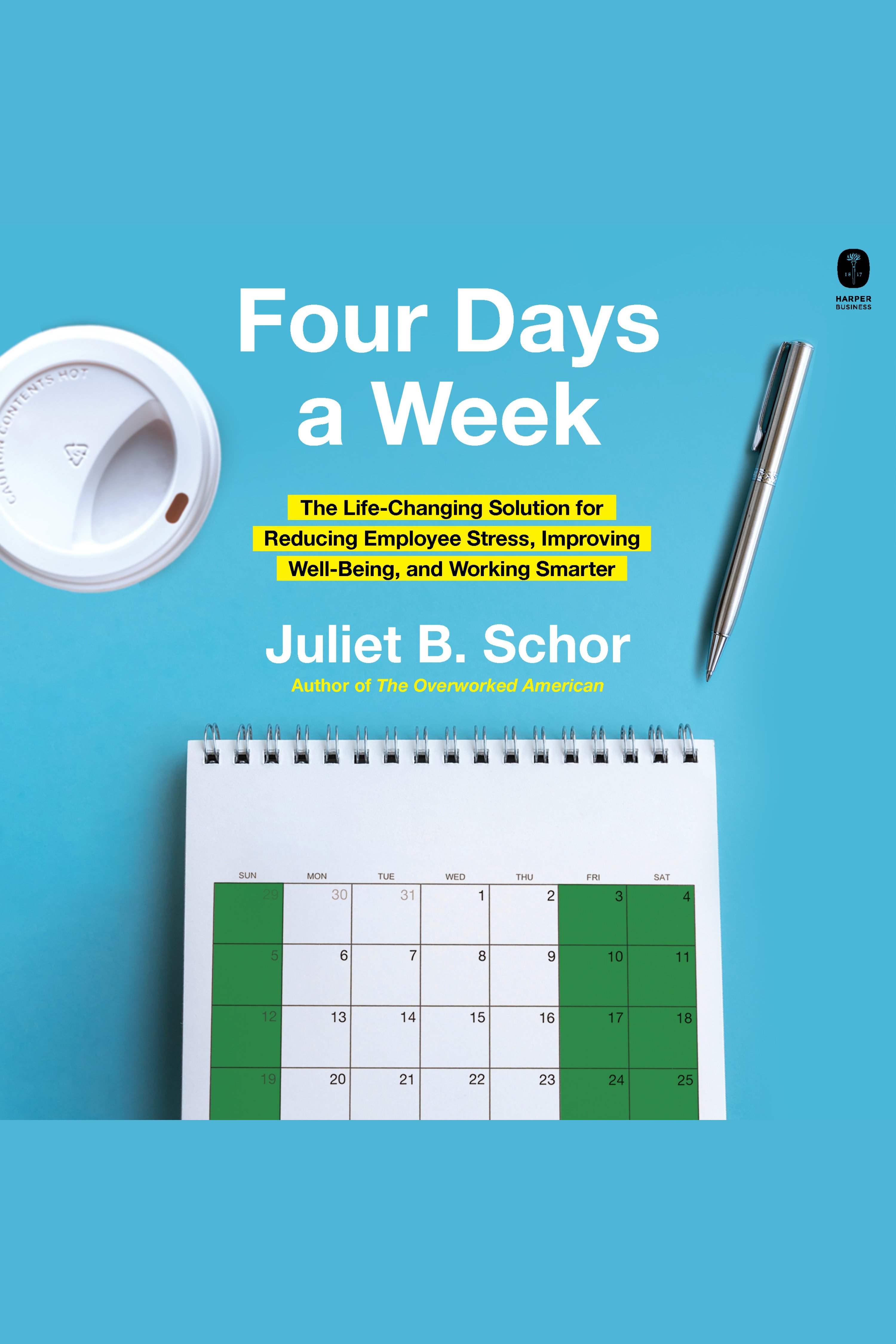 Four Days a Week The Life-Changing Solution for Reducing Employee Stress, Improving Well-Being, and Working Smarter cover image