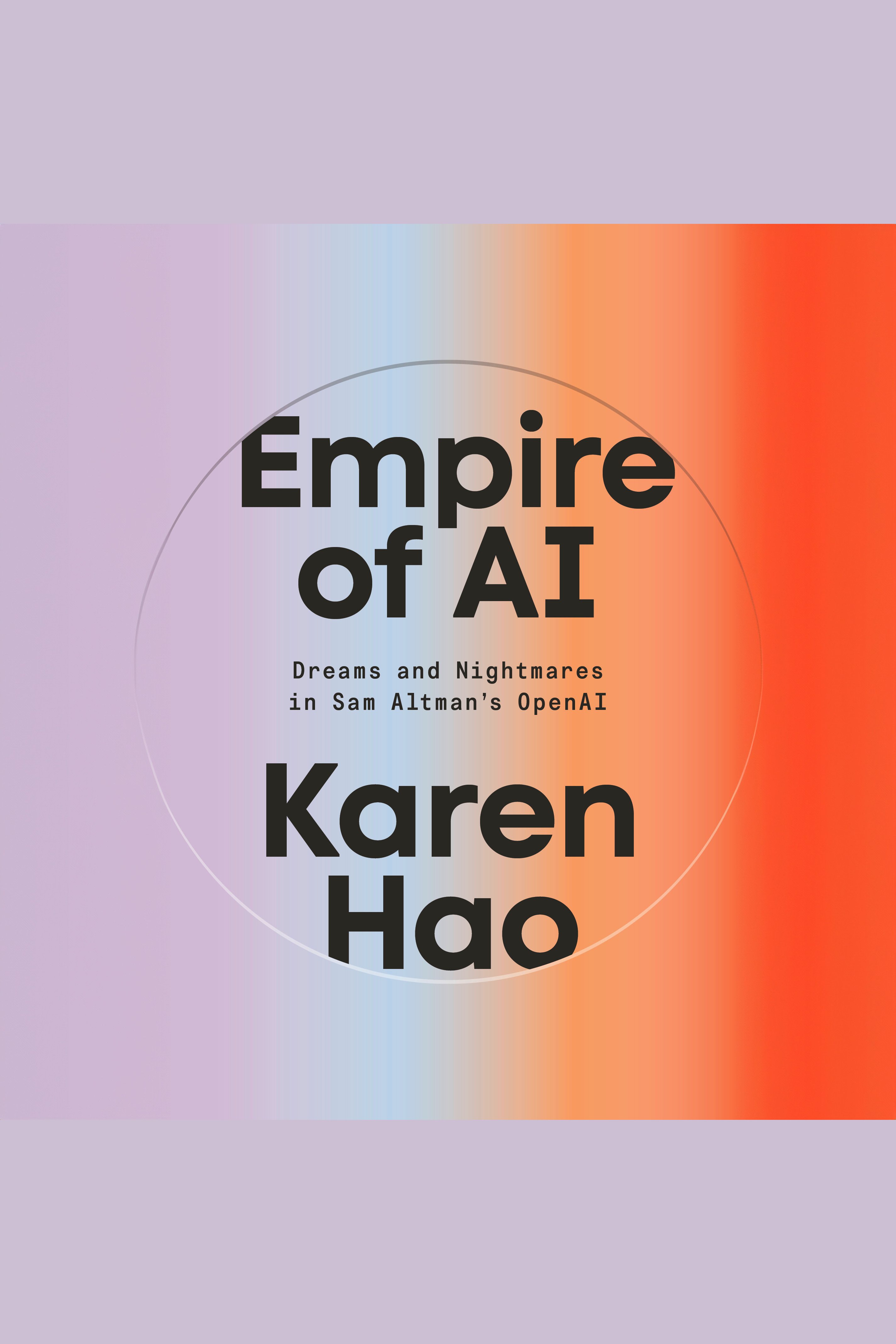 Empire of AI Dreams and Nightmares in Sam Altman's OpenAI cover image