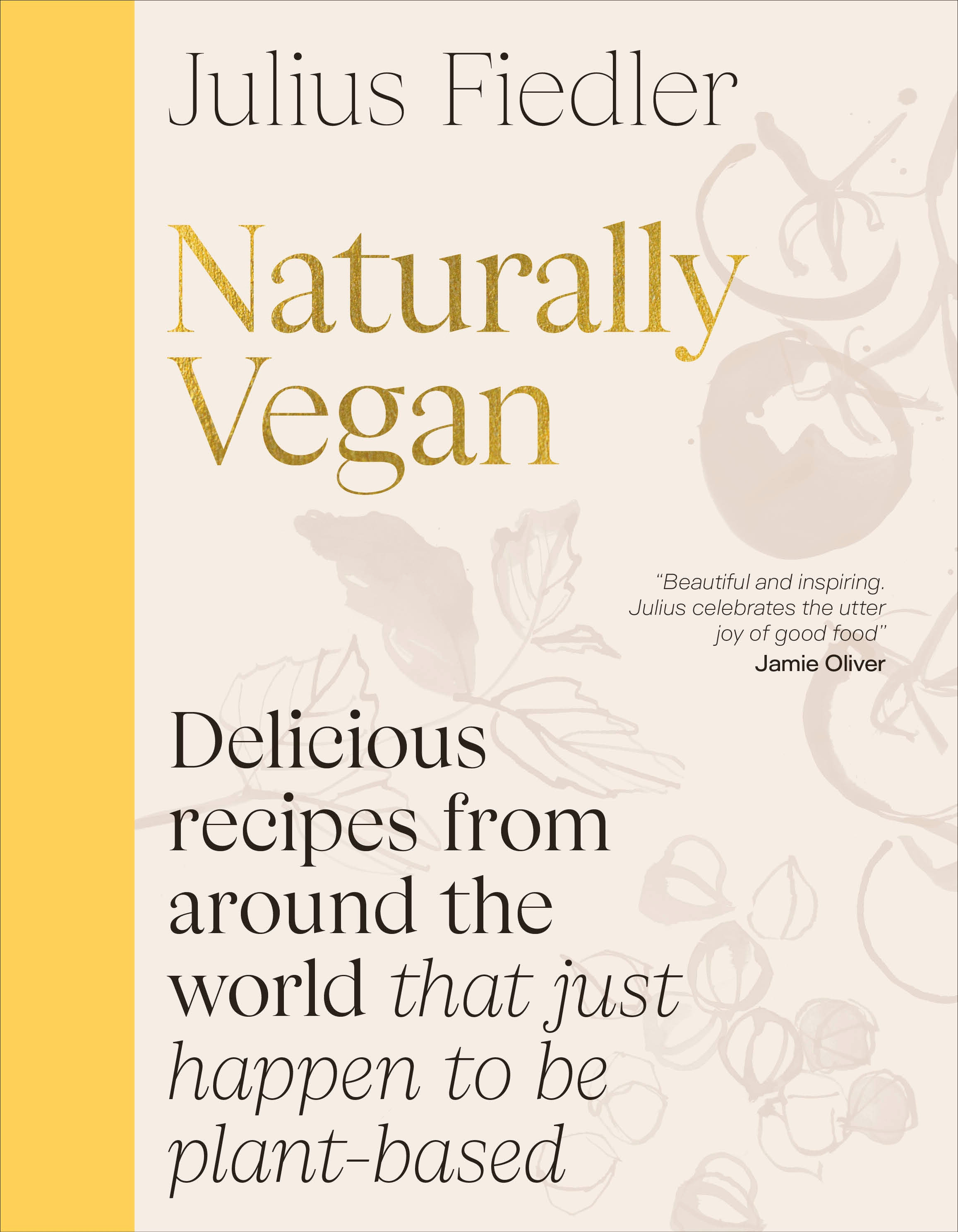Naturally Vegan Delicious Recipes from Around the World That Just Happen to Be Plant-based cover image