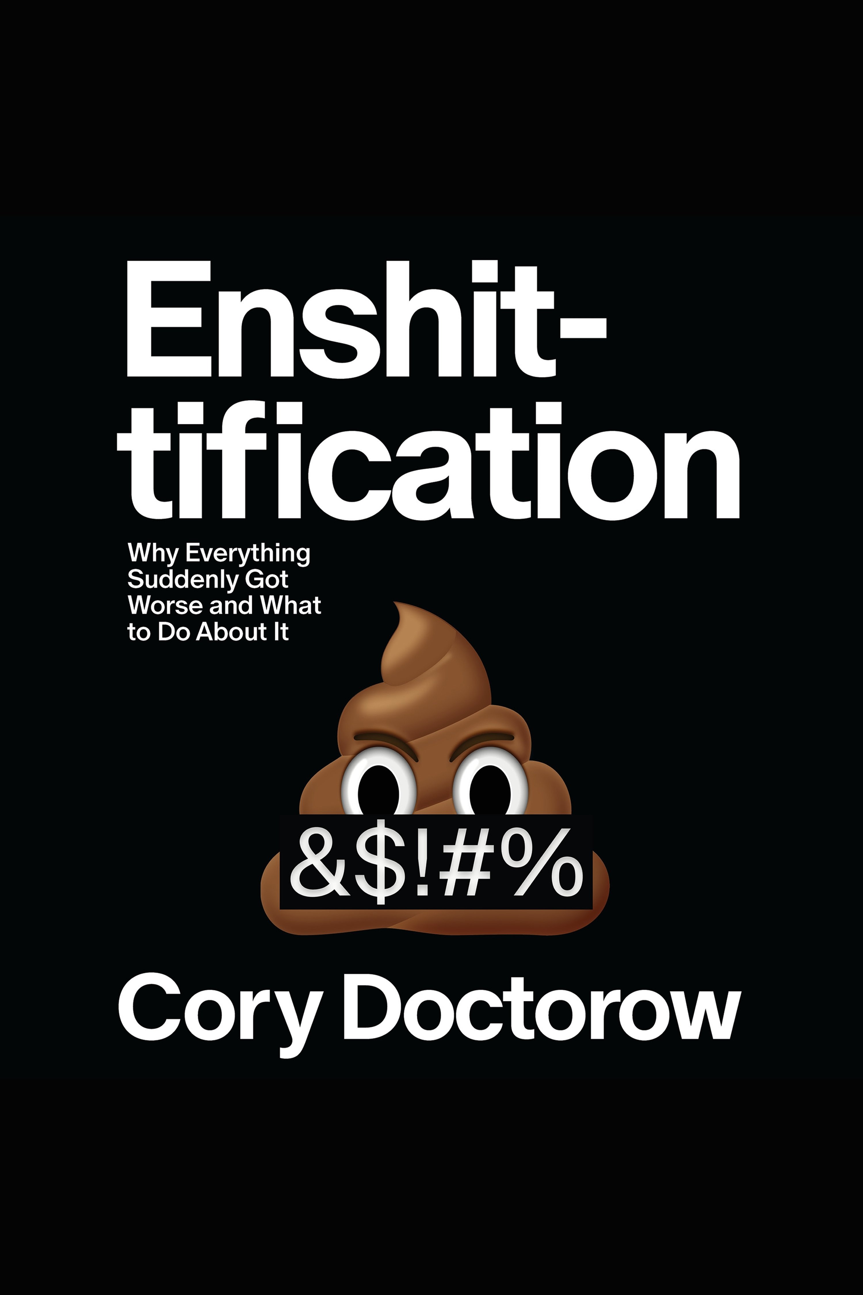 Enshittification Why Everything Suddenly Got Worse and What to Do About It cover image