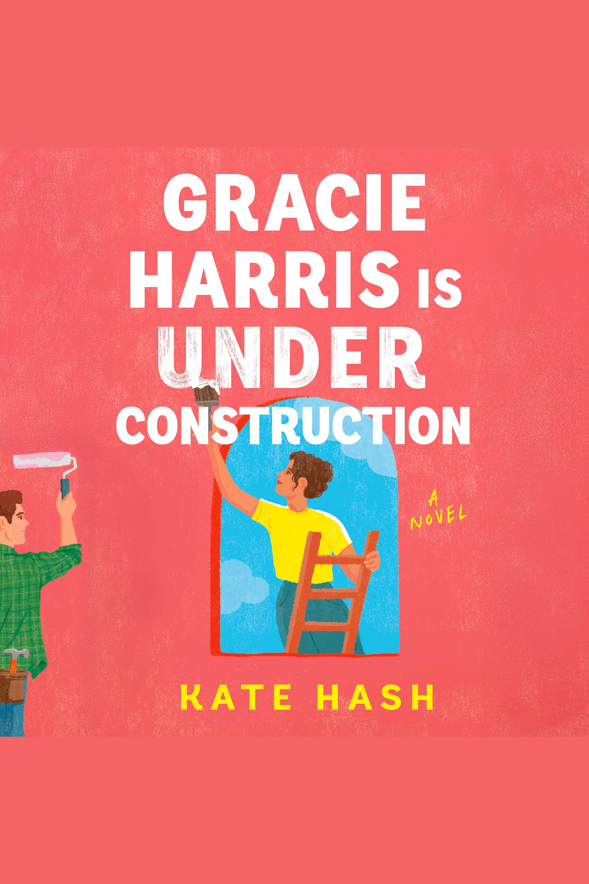 Gracie Harris Is Under Construction cover image