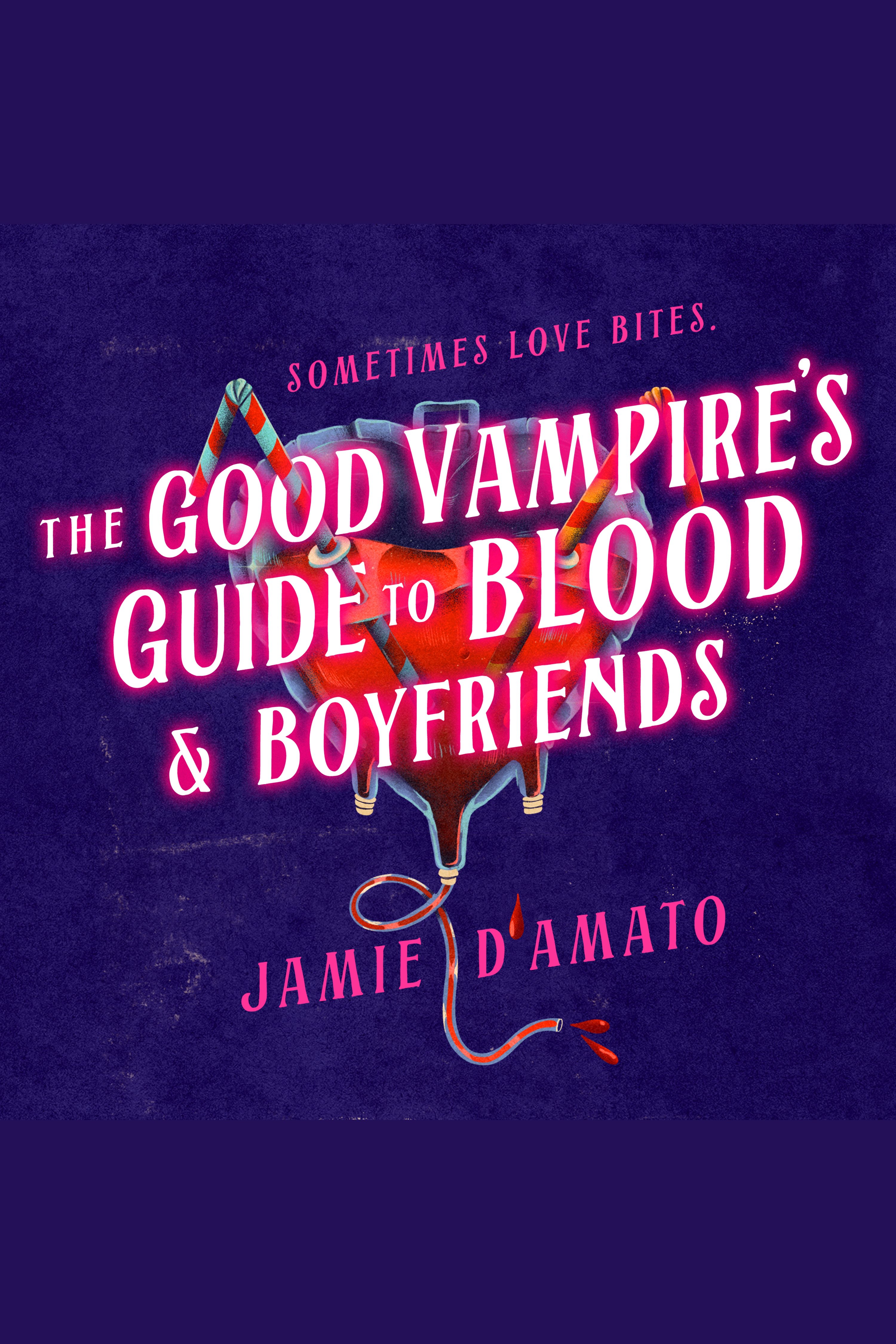 The Good Vampire's Guide to Blood &amp; Boyfriends