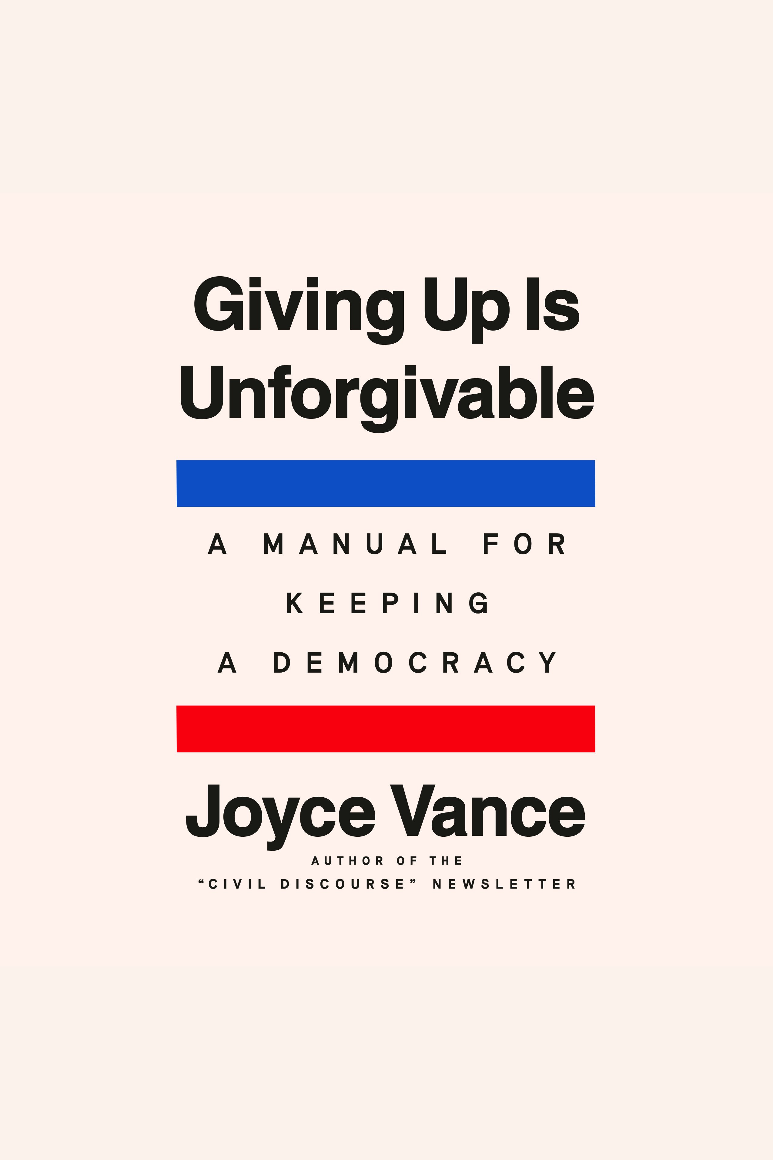 Giving Up Is Unforgivable A Manual for Keeping a Democracy cover image