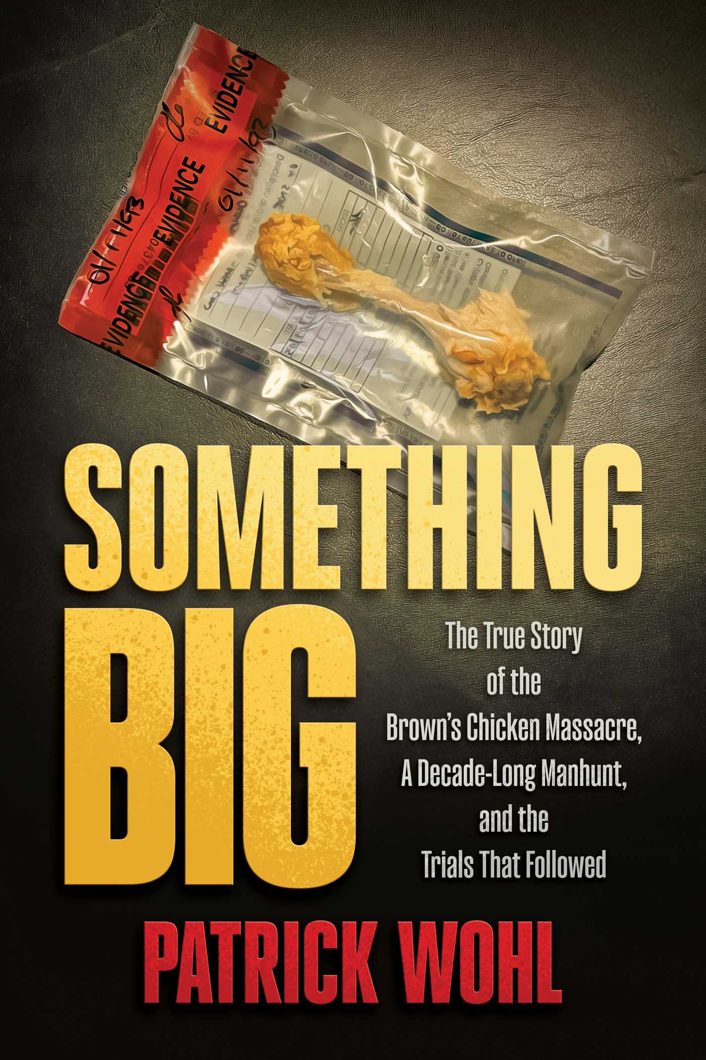 Something Big The True Story of the Brown's Chicken Massacre, A Decade-Long Manhunt, and the Trials That Followed cover image