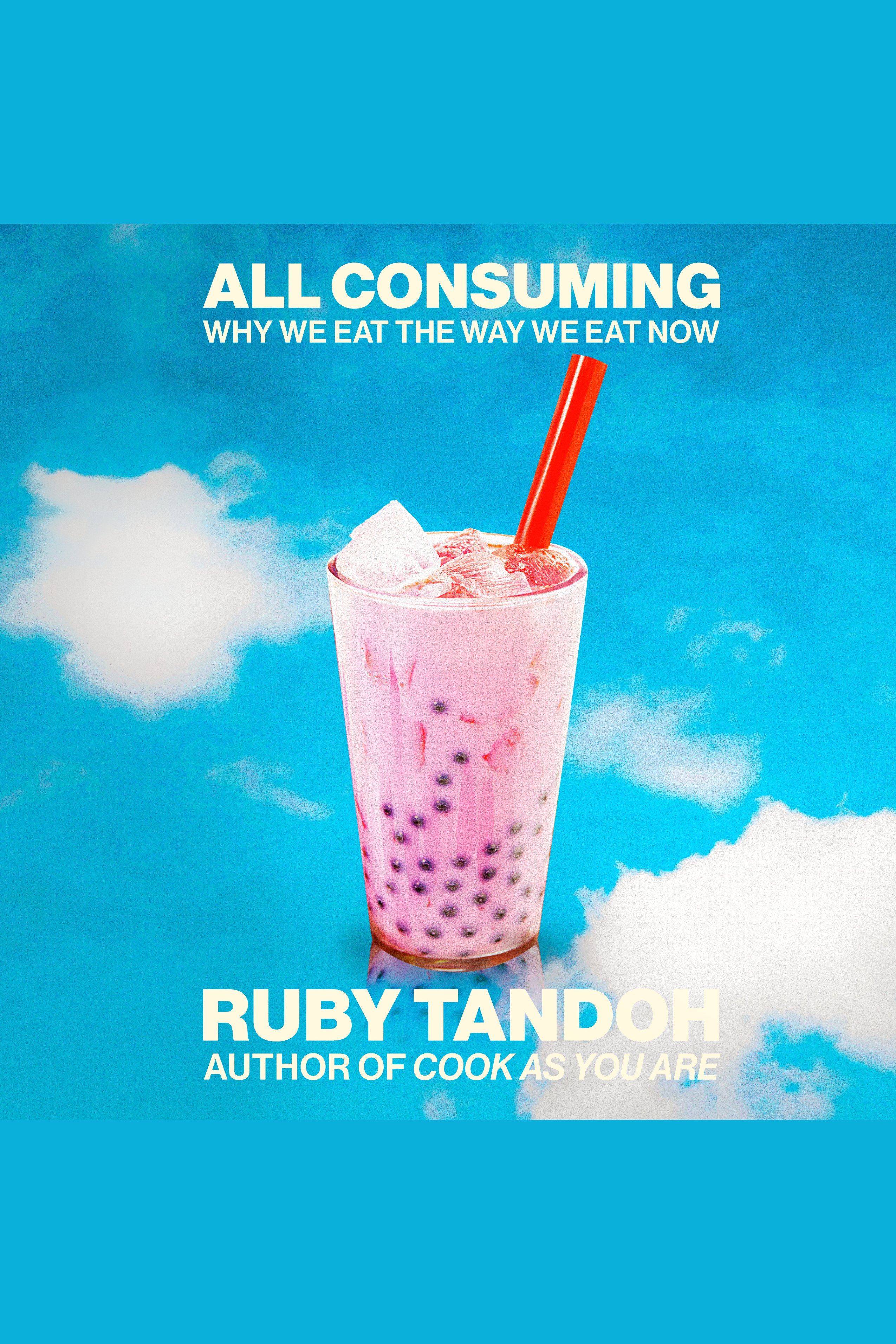 All Consuming Why We Eat the Way We Eat Now cover image