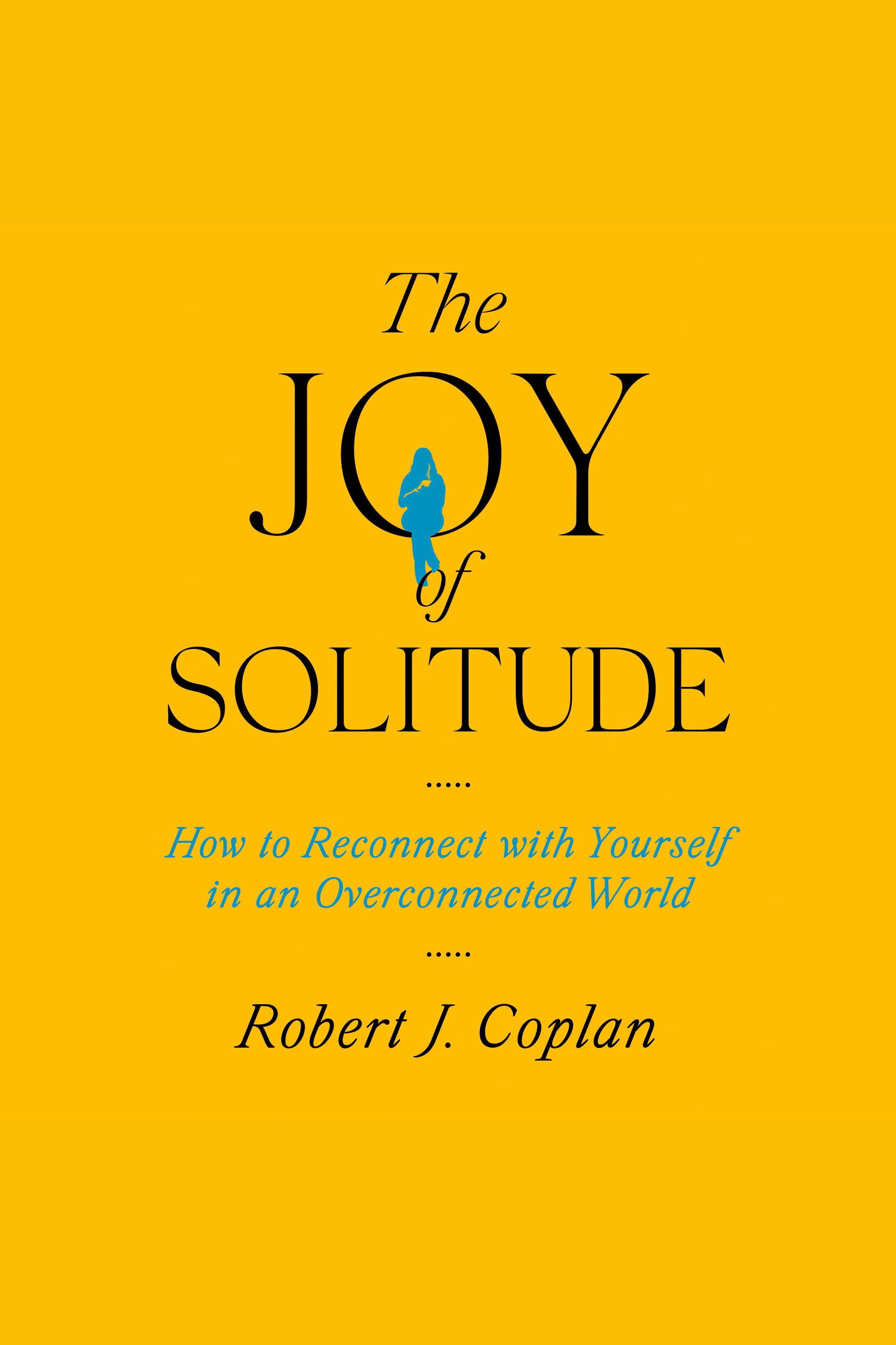 The Joy of Solitude How to Reconnect with Yourself in an Overconnected World cover image