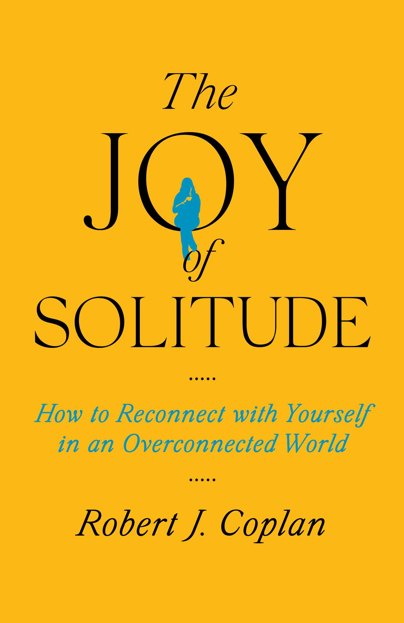 The Joy of Solitude How to Reconnect with Yourself in an Overconnected World cover image
