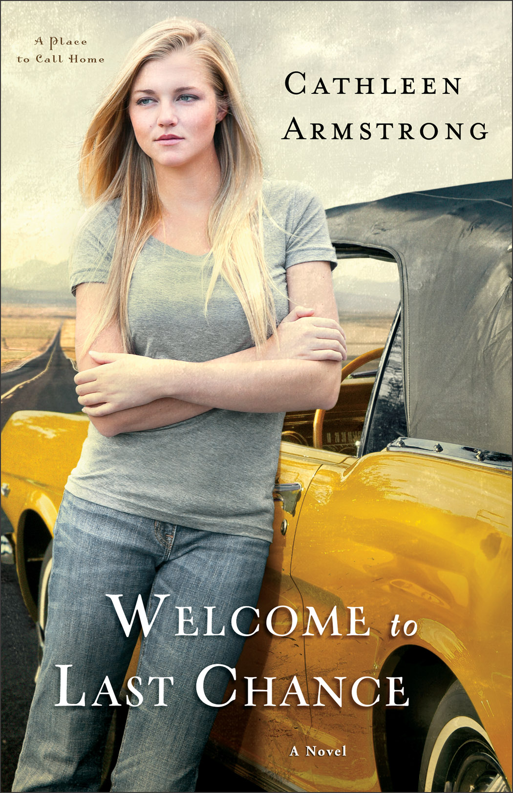 Cover image for Welcome to Last Chance (A Place to Call Home Book #1) [electronic resource] : A Novel